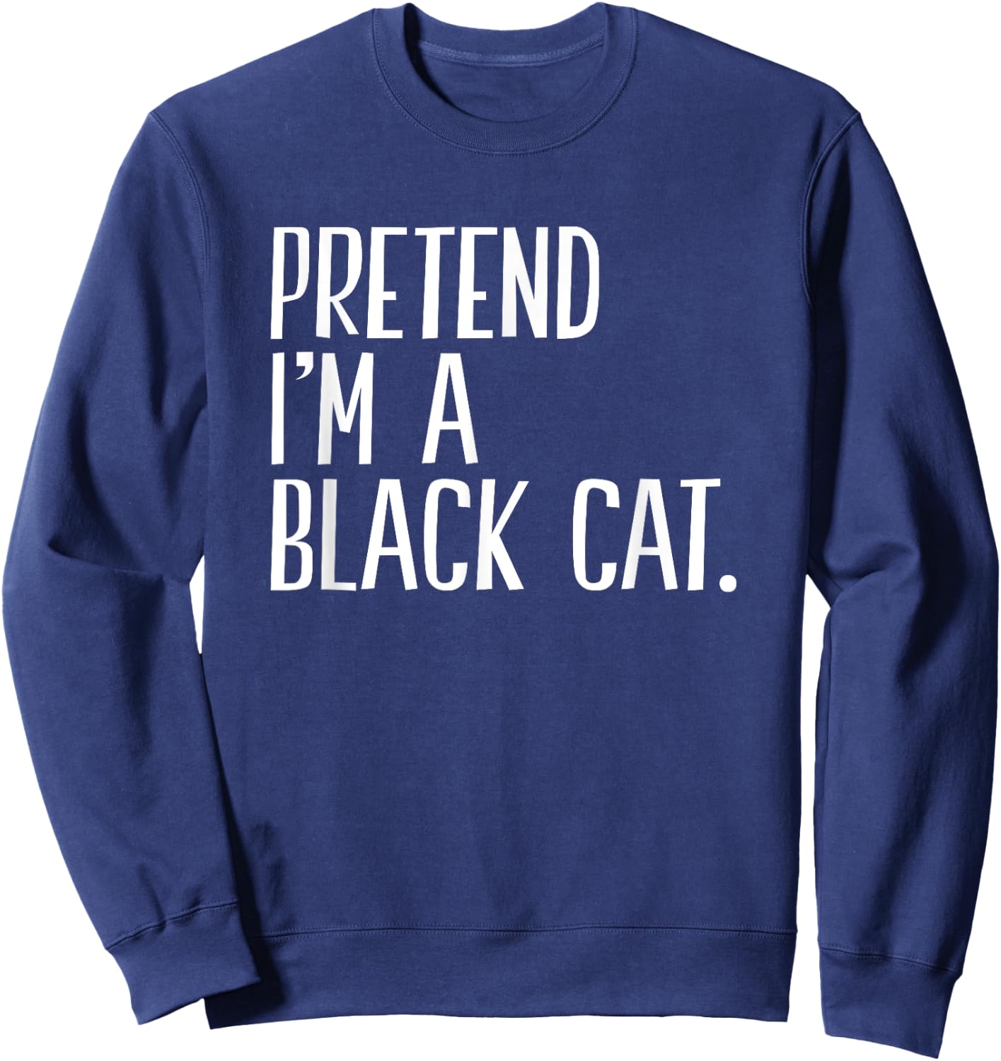 Pretend I'm A Black Cat Funny Halloween Party Men Women Kids Sweatshirt - Sweatshirt | Navy