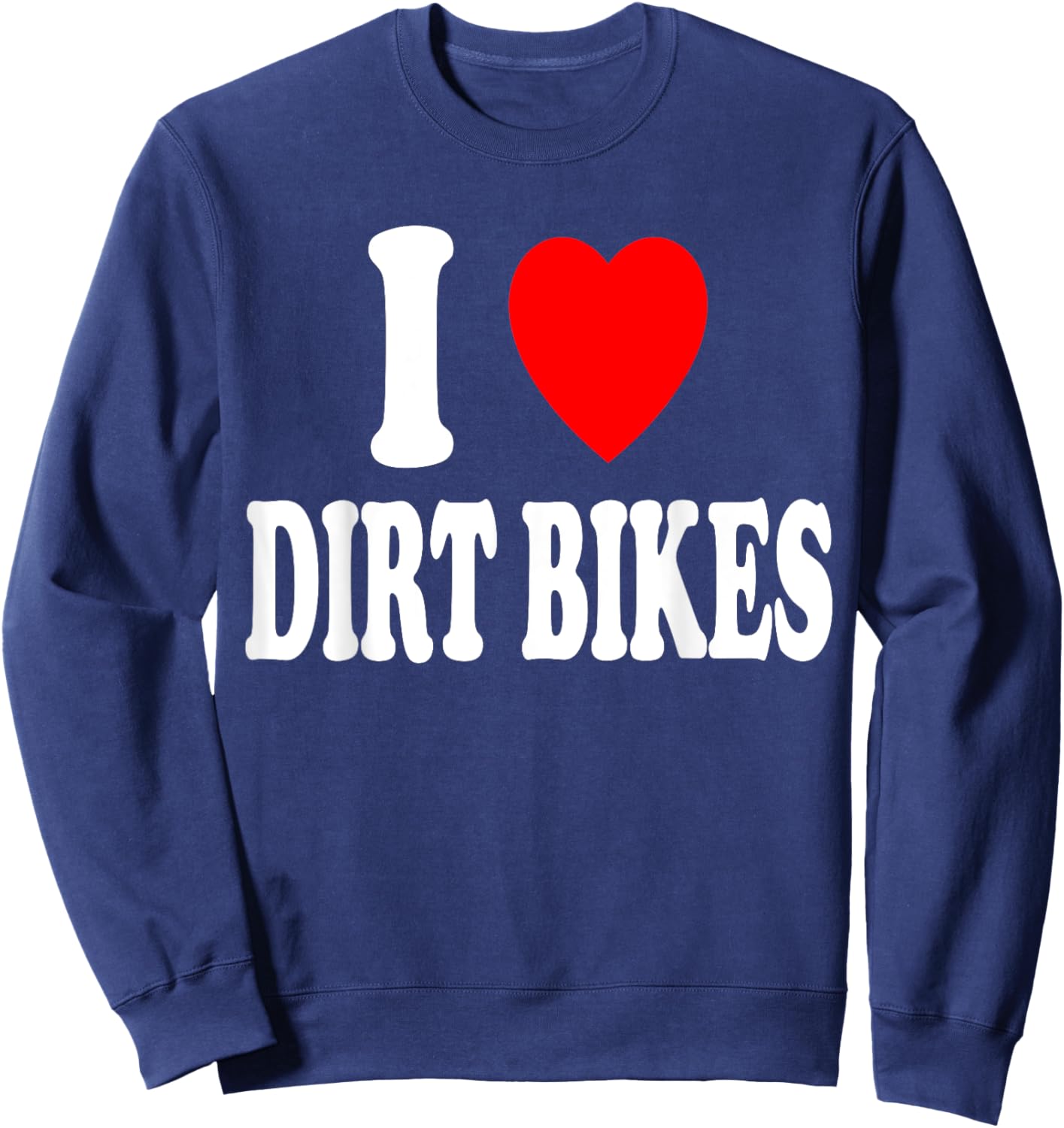 I Heart (Love) Dirtbikes Hobby Racing Dirt Bike Sweatshirt - Sweatshirt | Navy