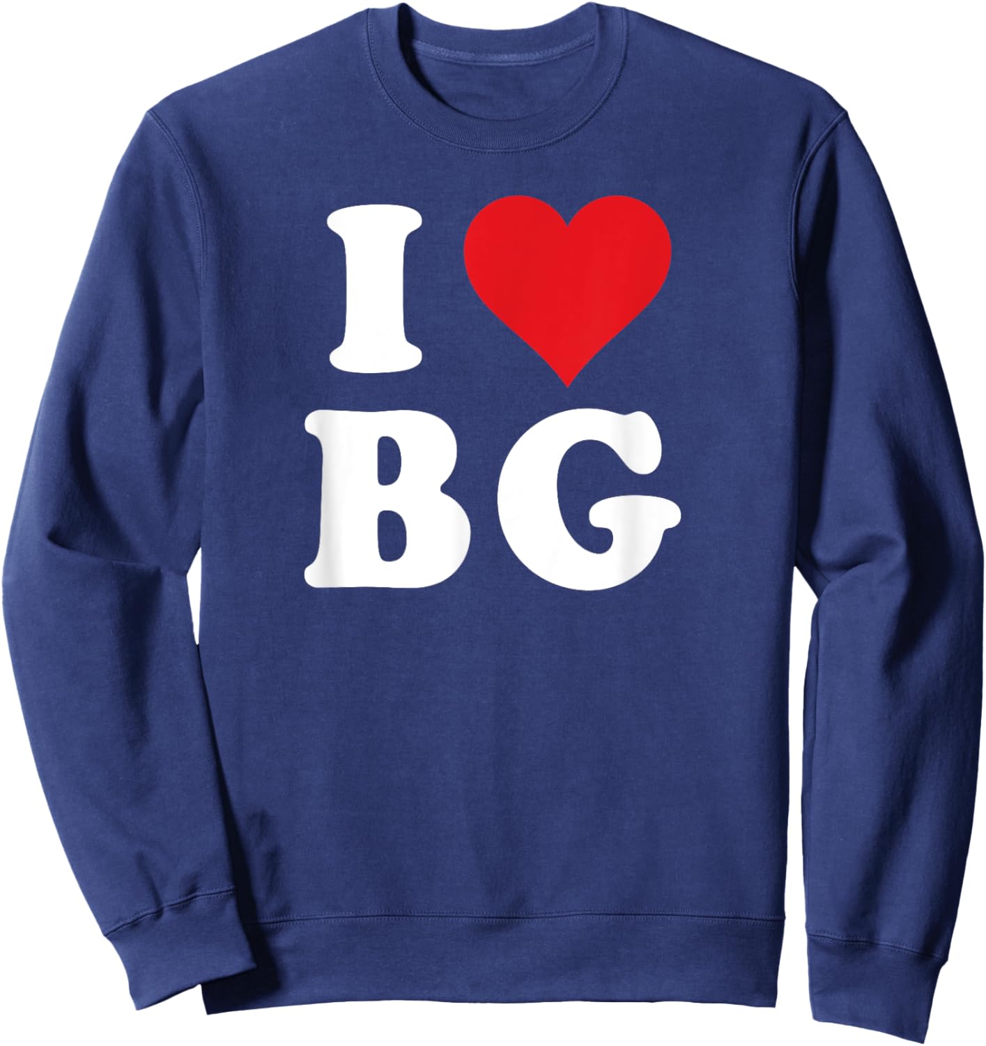 I Heart BG Initials I Love B.G. First And Last Name B G Sweatshirt - Sweatshirt | Navy