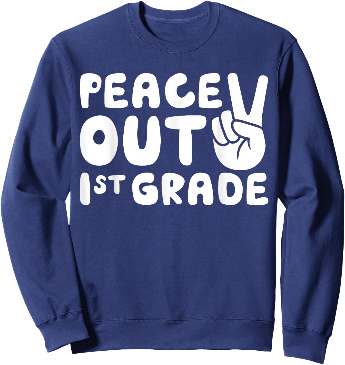 Peace Out 1st Grade Shirt Boy Girl First Grade Graduation Sweatshirt - Sweatshirt | Navy