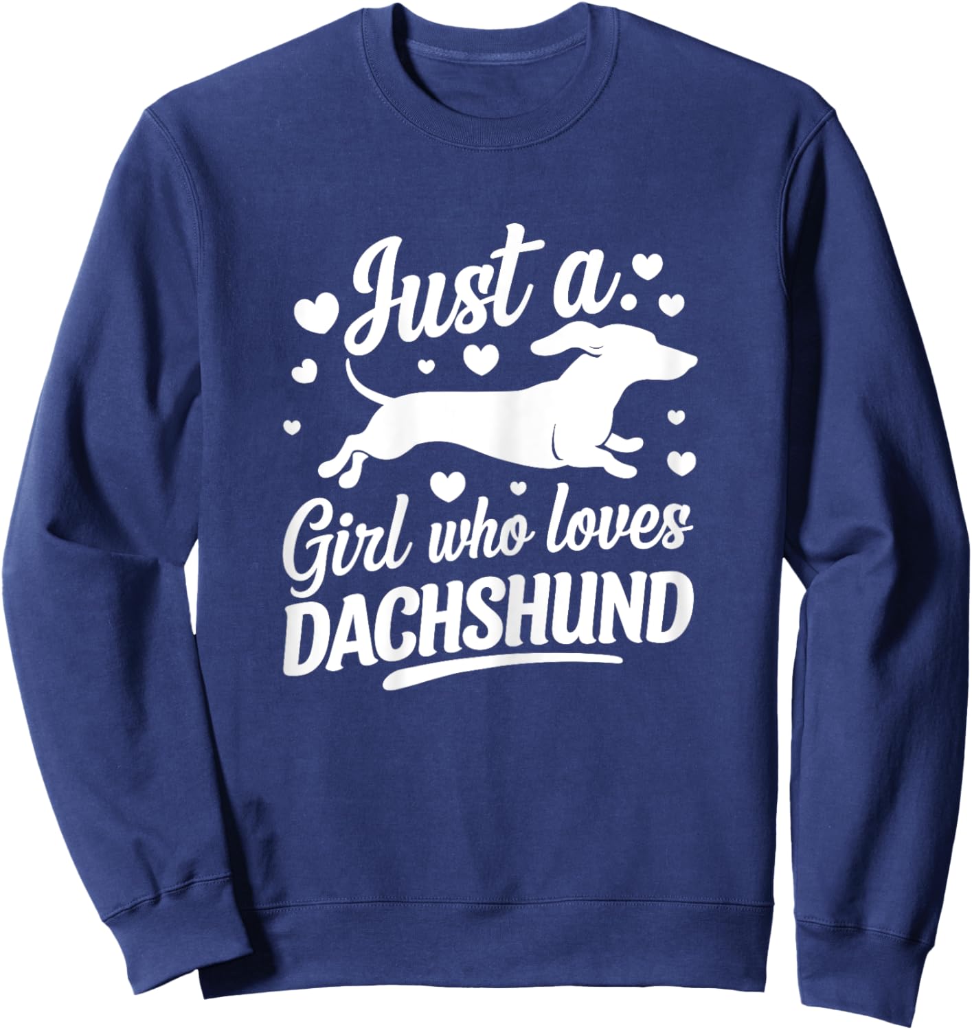 Just a girl how loves Dachshund Cute funny Doxie Weiner Sweatshirt - Sweatshirt | Navy