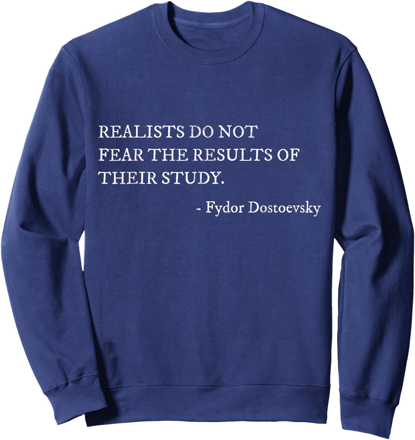 Dostoevsky Realists Quote Quote Teacher Writer Sweatshirt - Sweatshirt | Navy