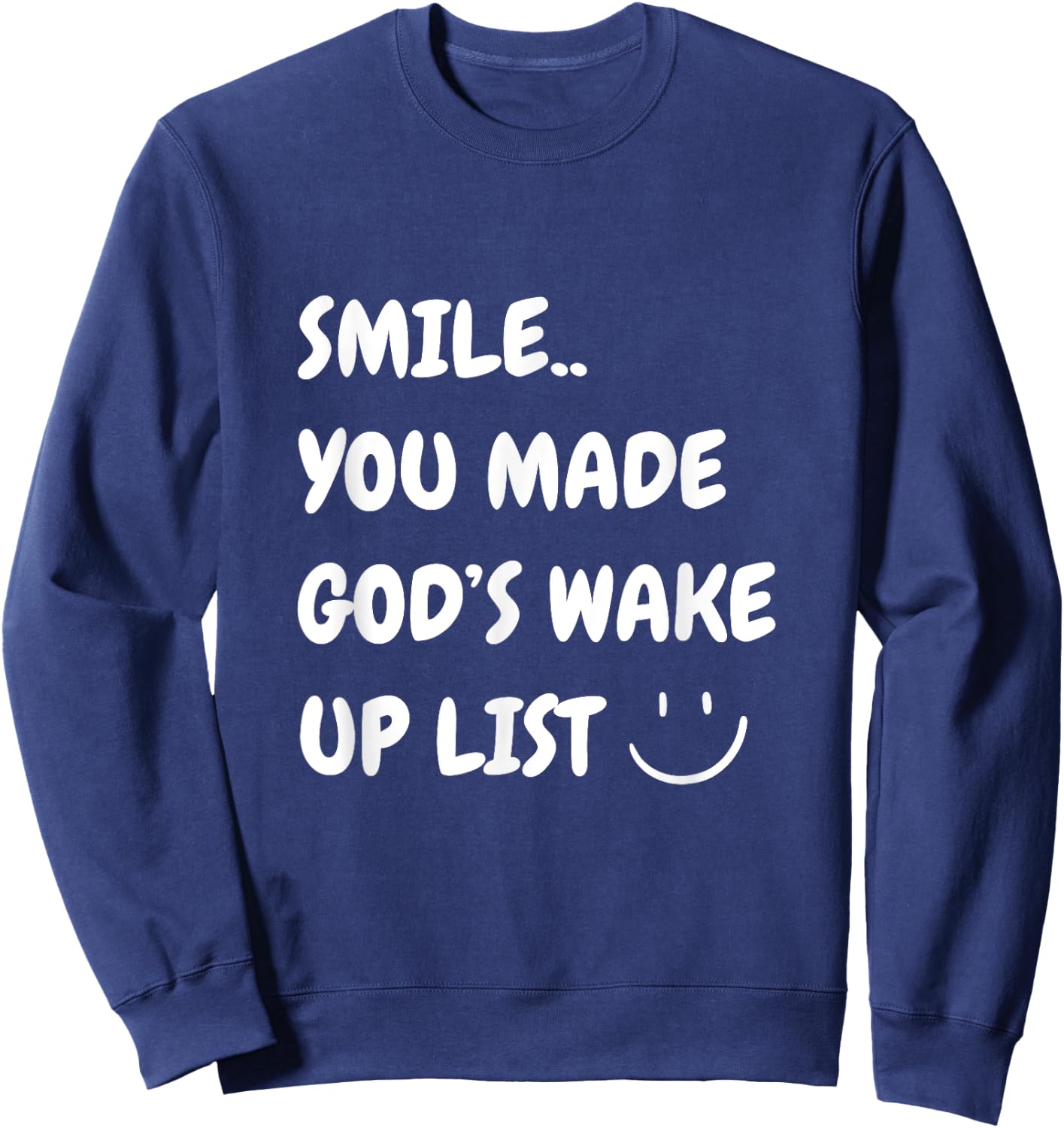 Smile You Made God's Wake Up List Christian Jesus Apparel Sweatshirt - Sweatshirt | Navy