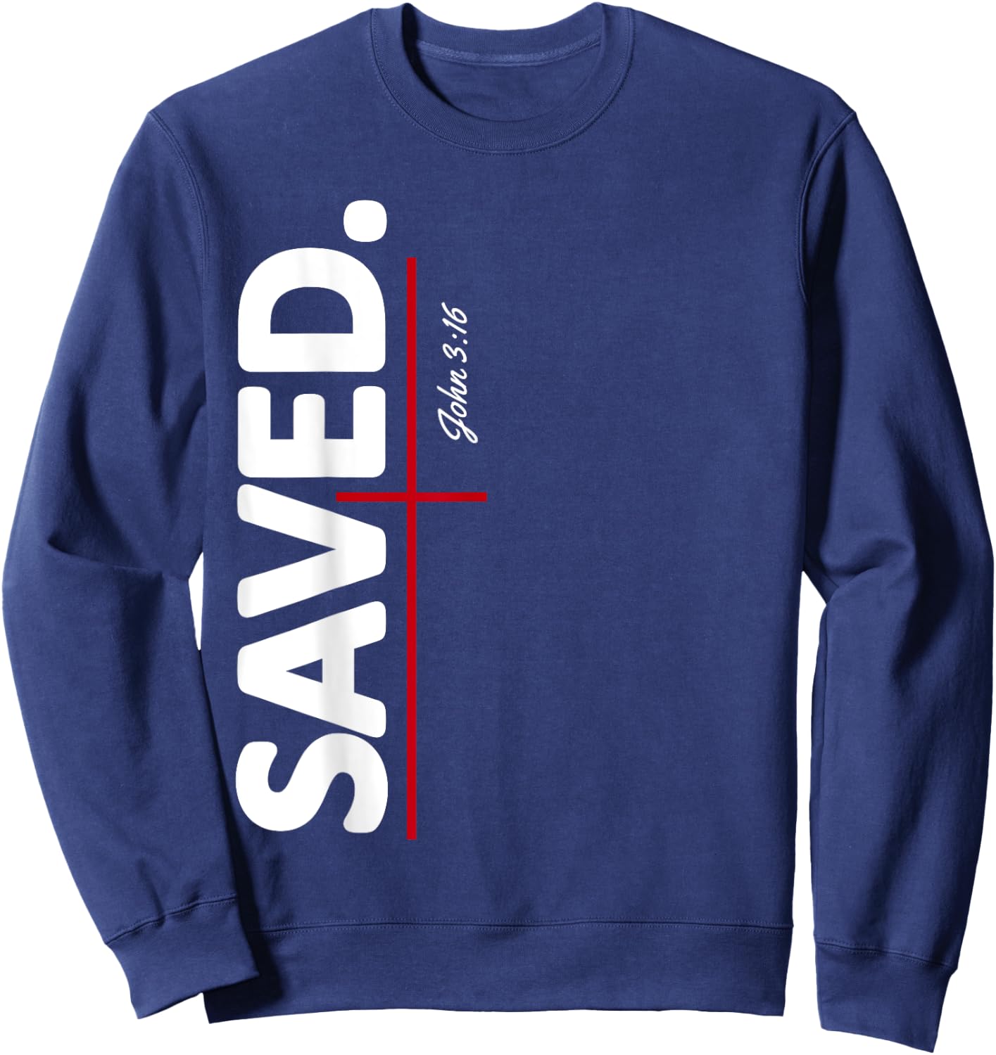 He Saved Me John 3 16 Bible Verse Religious Sweatshirt - Sweatshirt | Navy