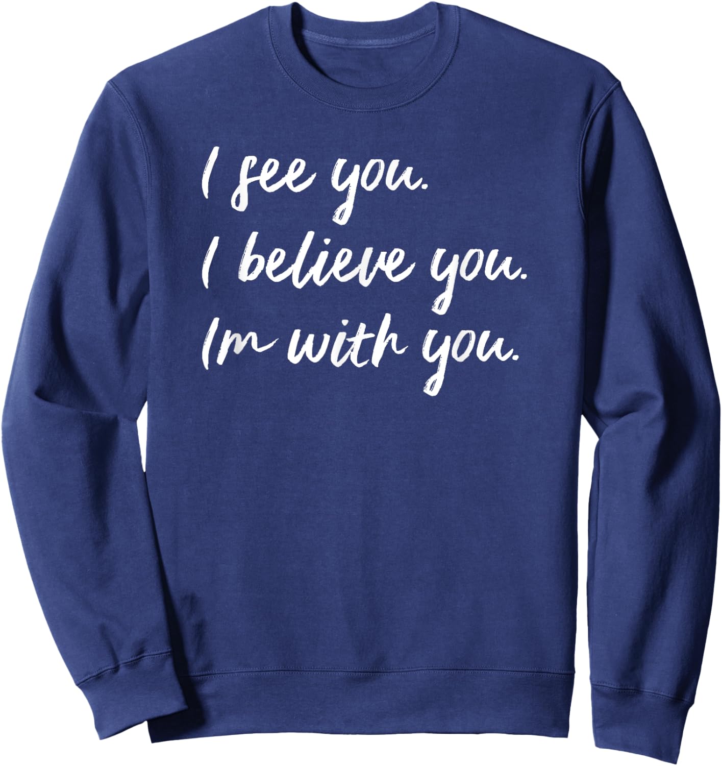 Sexual Assault Awareness MeToo Me Too I Believe You Sweatshirt - Sweatshirt | Navy