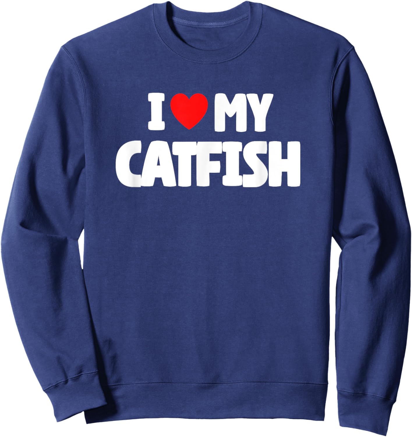 I Love My Catfish Sweatshirt - Sweatshirt | Navy