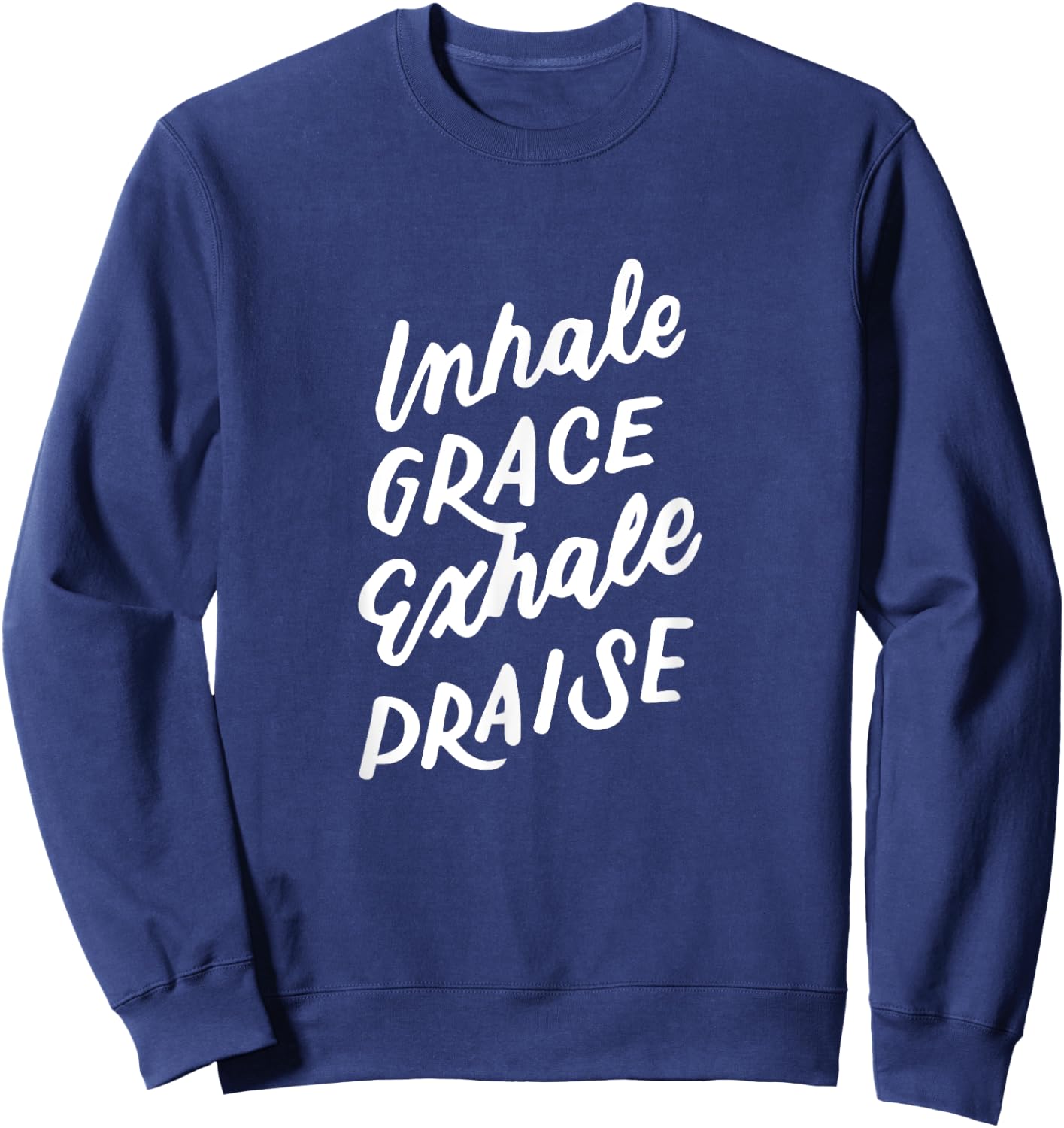 Inspirational Christian Yoga Pun, Inhale Grace Exhale Praise Sweatshirt - Sweatshirt | Navy