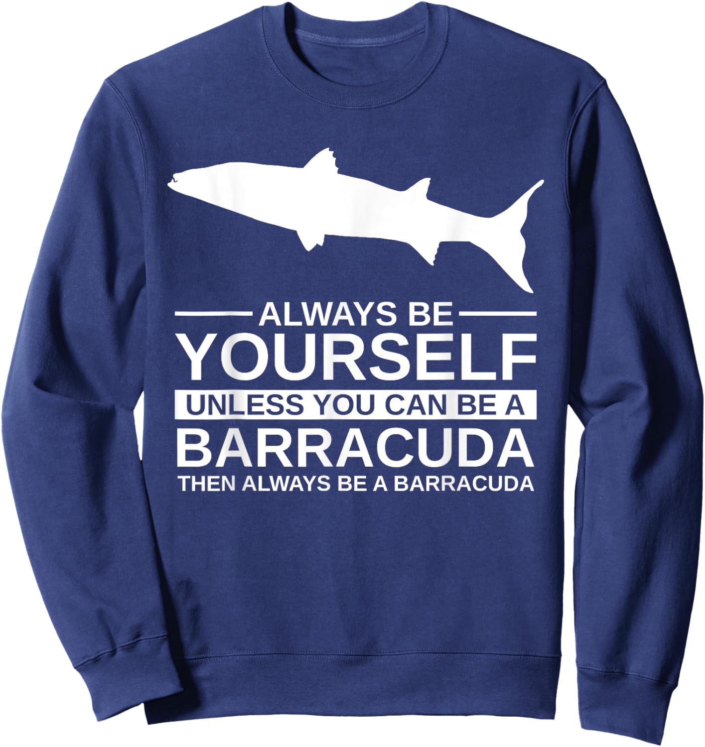 Always Be Yourself Barracuda Gift Women Marine Fish Sweatshirt - Sweatshirt | Navy