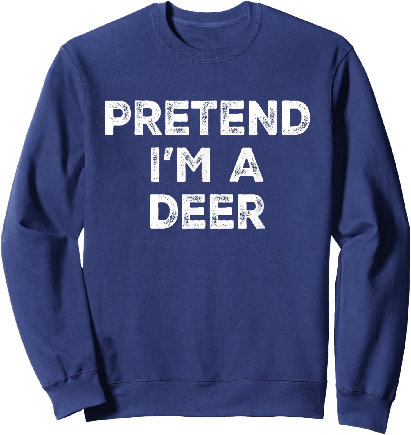 Pretend I'm A Deer Lazy Halloween Costume Sweatshirt - Sweatshirt | Navy