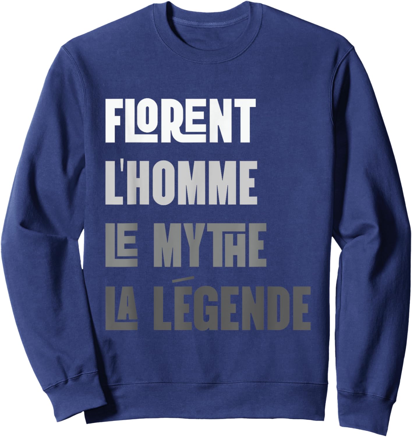 Florent Man Myth Legend Gift First Name Florent , Black, S Sweatshirt - Sweatshirt | Navy