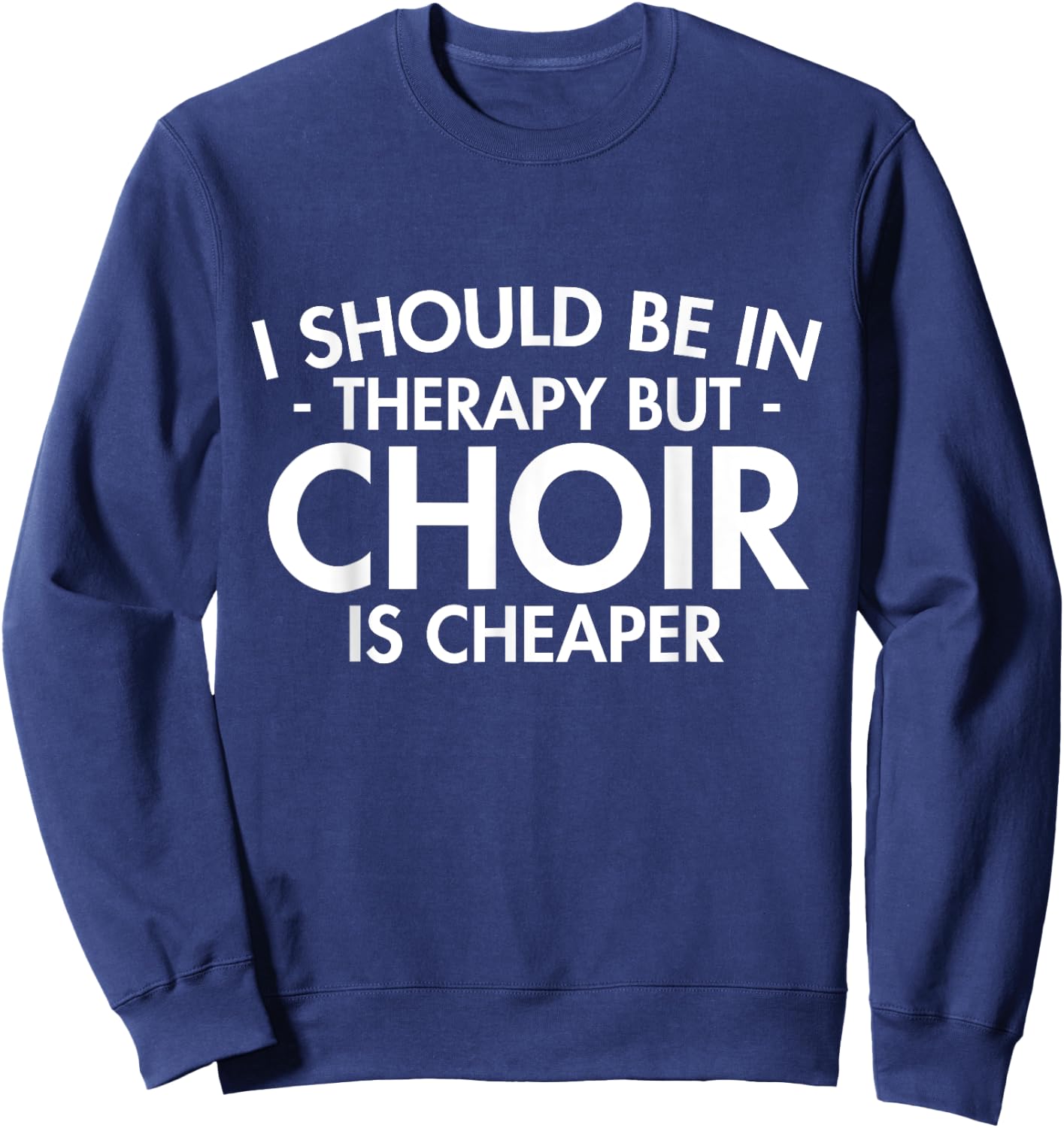 Choir Is Sport Quote Funny Choir Teacher Gift Singing Music Sweatshirt - Sweatshirt | Navy