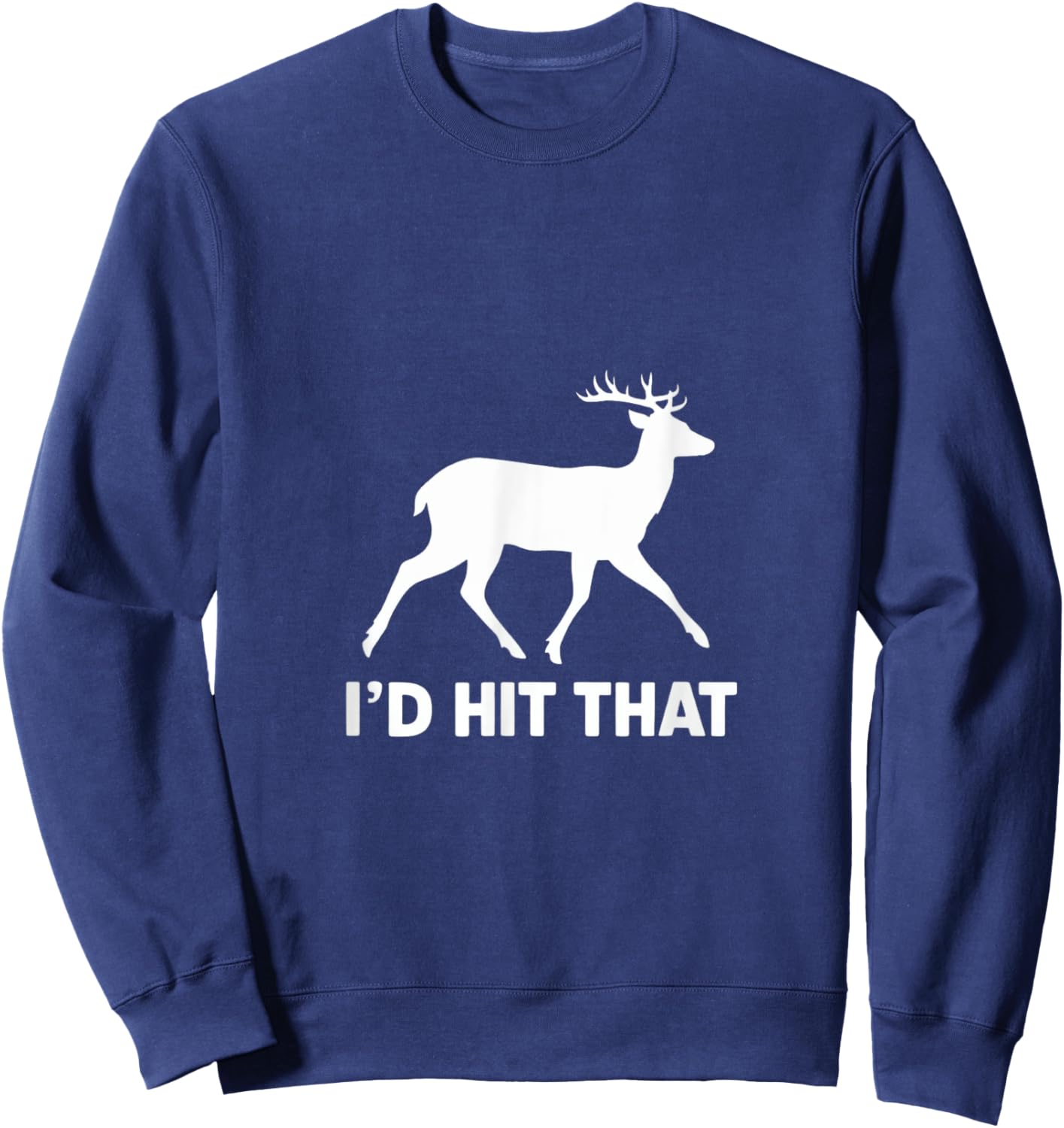 Funny I'd Hit That Deer Hunting Sweatshirt - Sweatshirt | Navy