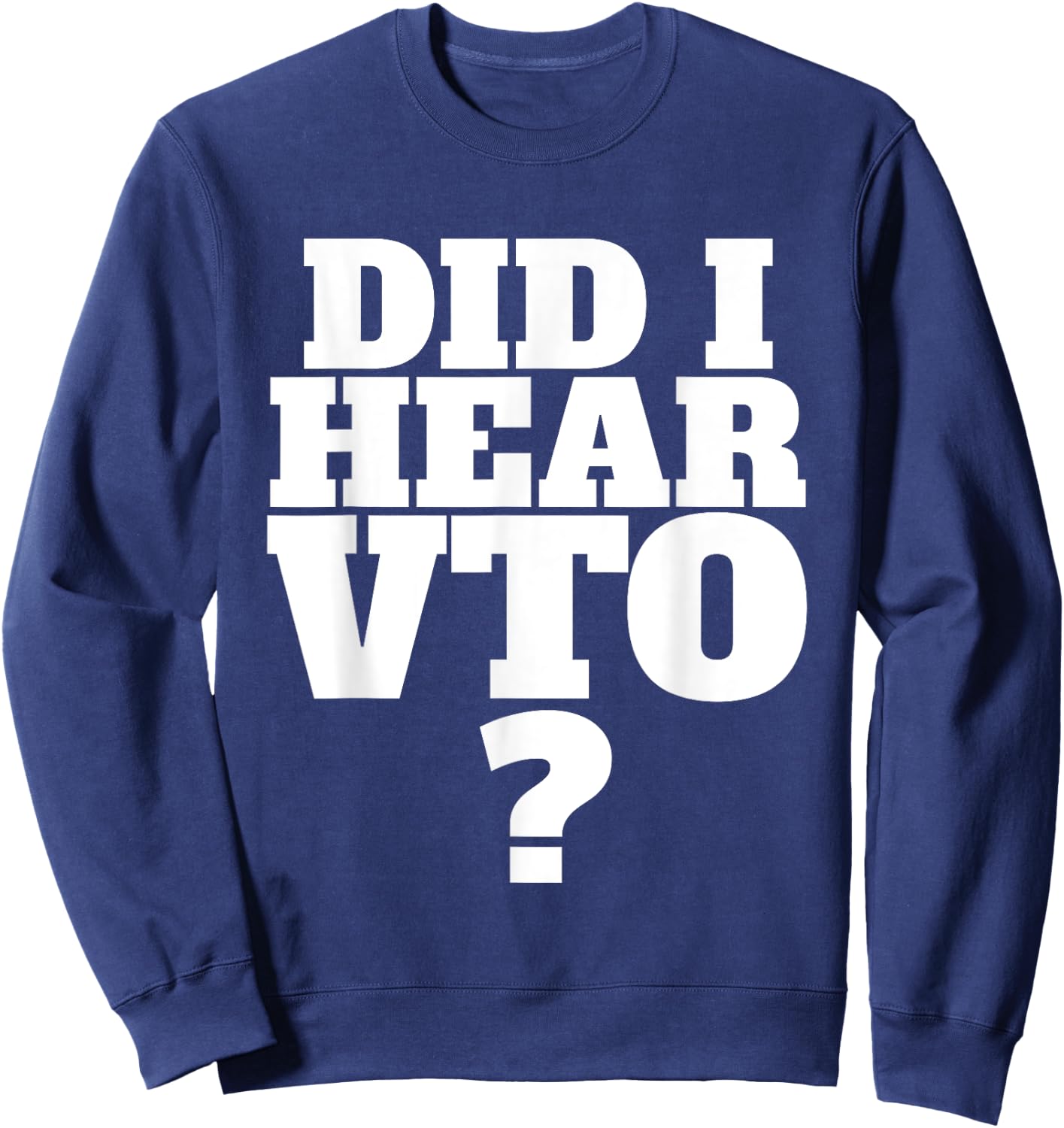 Did I Hear VTO Sweatshirt - Sweatshirt | Navy