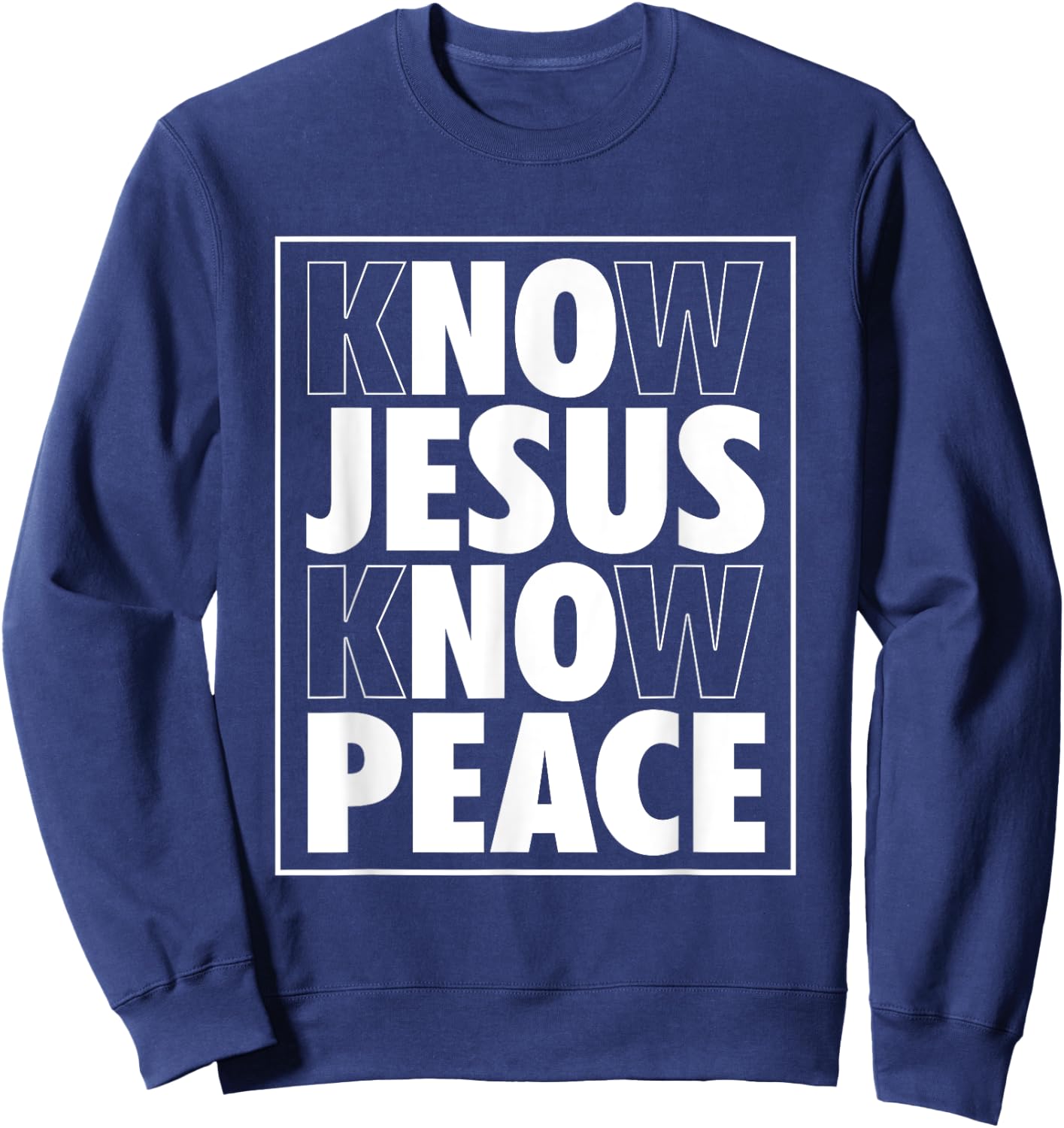 Know Jesus Know Peace No Jesus No Peace Christian Sweatshirt - Sweatshirt | Navy