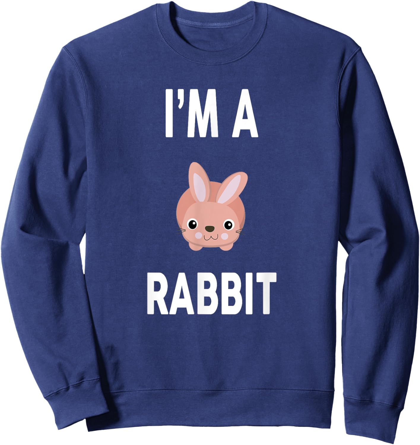 I'm A RABBIT Funny RABBIT Sweatshirt - Sweatshirt | Navy
