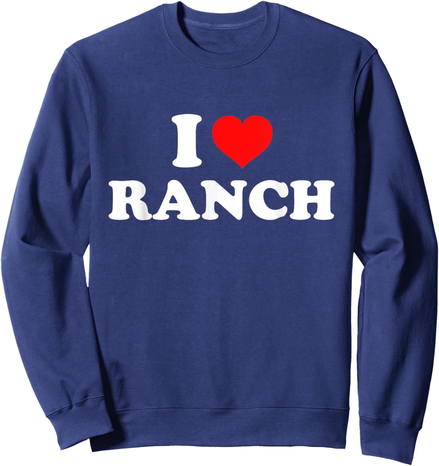 I Love Ranch Sweatshirt - Sweatshirt | Navy