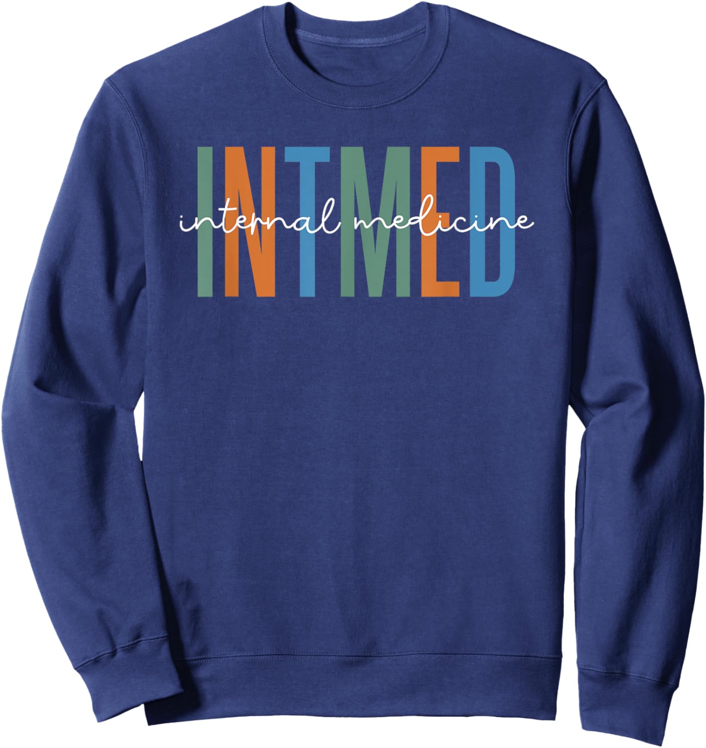 Internal Medicine Resident Internist Appreciation Sweatshirt - Sweatshirt | Navy