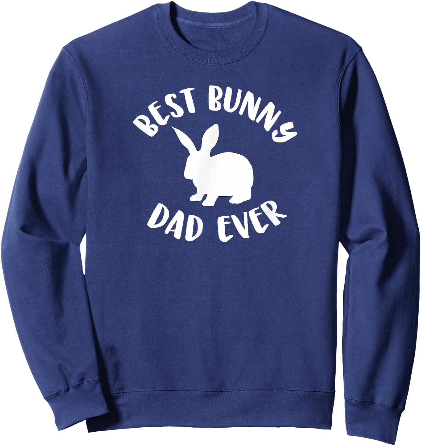 Best Bunny Dad Ever, Bunny Dad Sweatshirt - Sweatshirt | Navy
