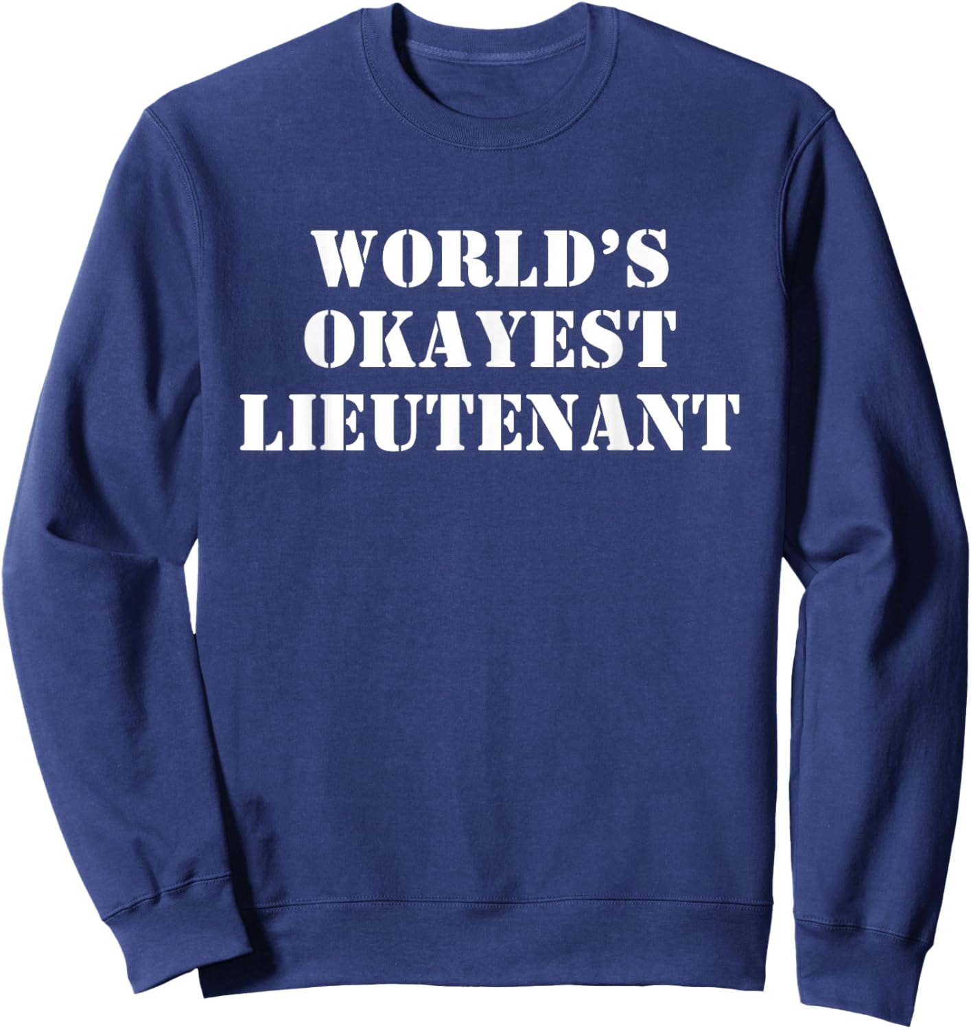 World's Okayest Lieutenant Sweatshirt - Sweatshirt | Navy