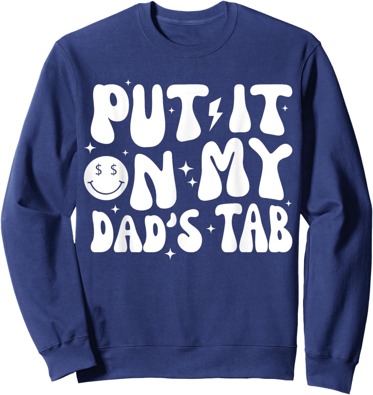 Groovy Put It On My Dads Tab Funny Fathers Dad Grandpa Daddy Sweatshirt - Sweatshirt | Navy