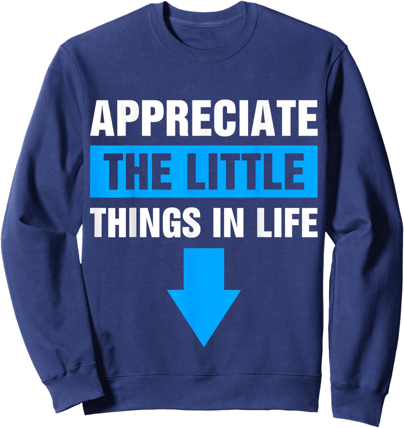 Appreciate The Small Things In Life Sweatshirt - Sweatshirt | Navy