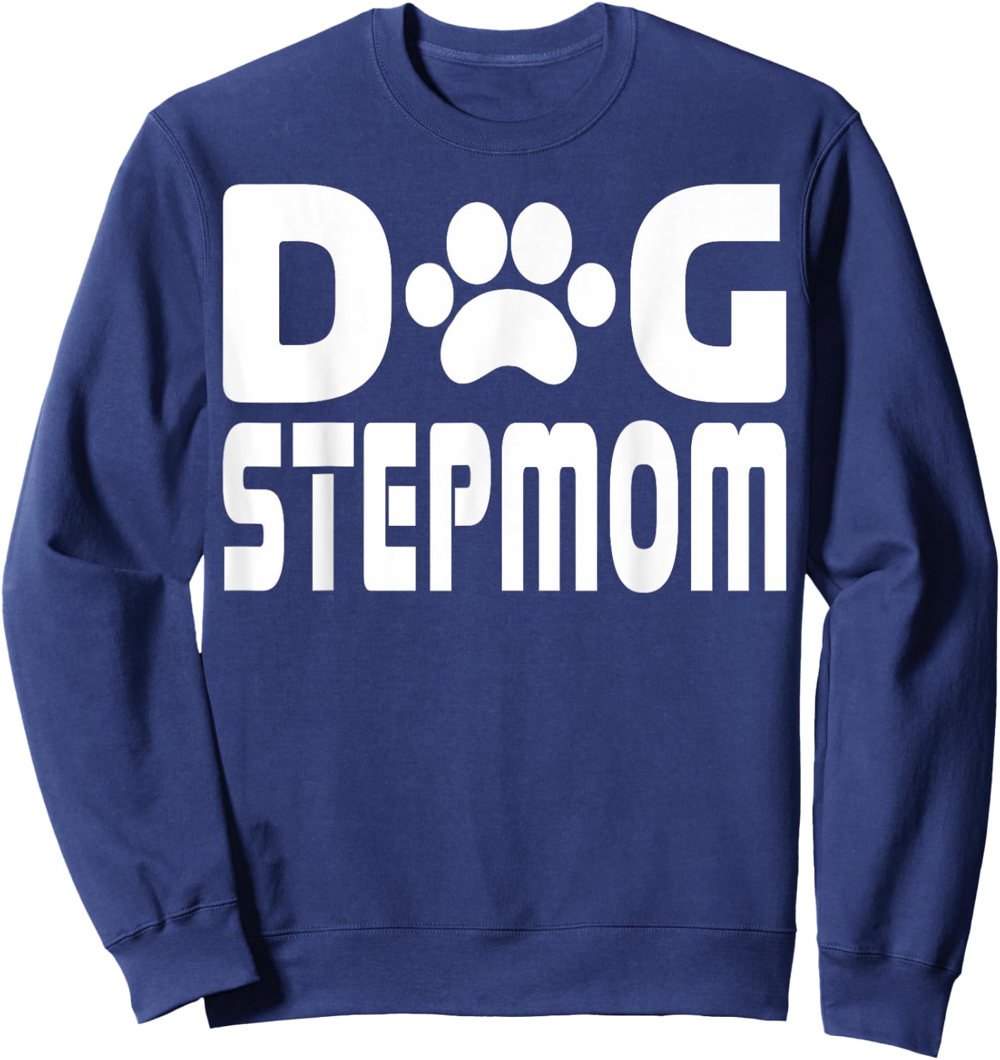 Dog Stepmom Lover Pet Mothers Day Sweatshirt - Sweatshirt | Navy