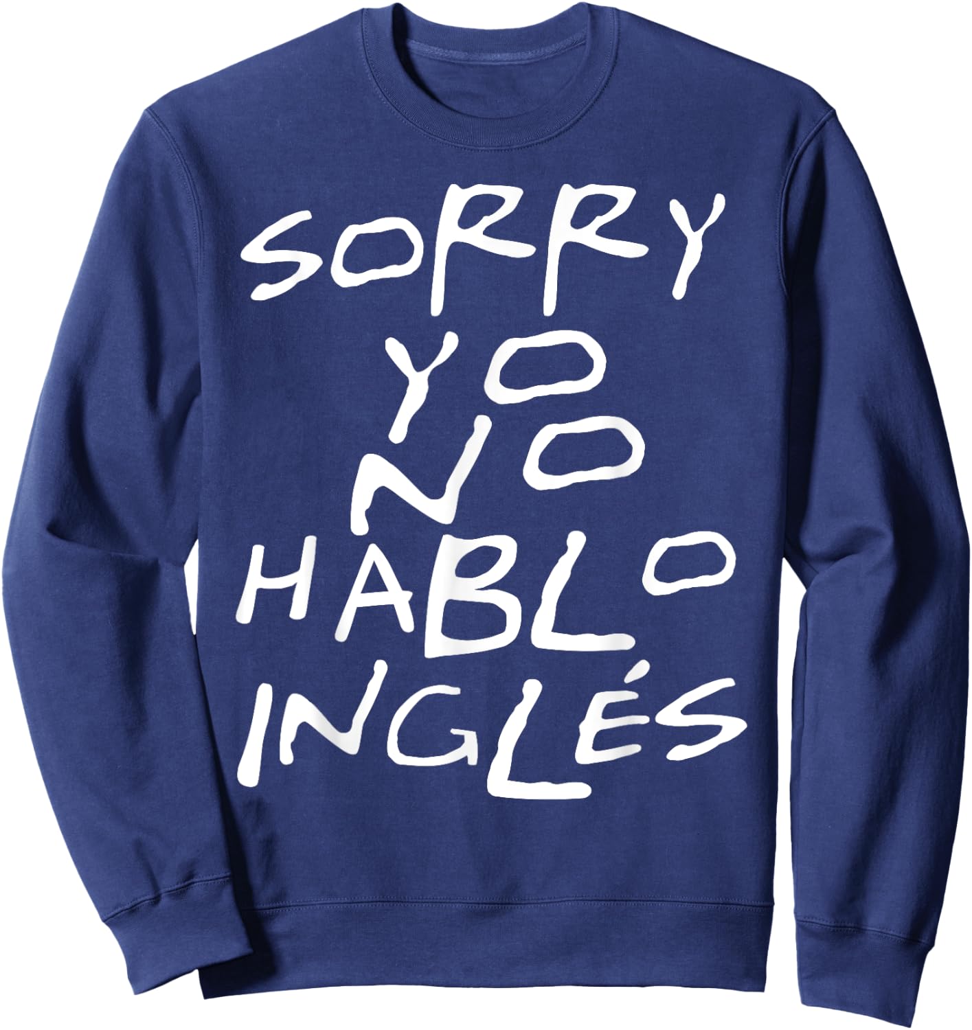 Yo No Hablo Ingles I Do Not Speak English Sweatshirt - Sweatshirt | Navy