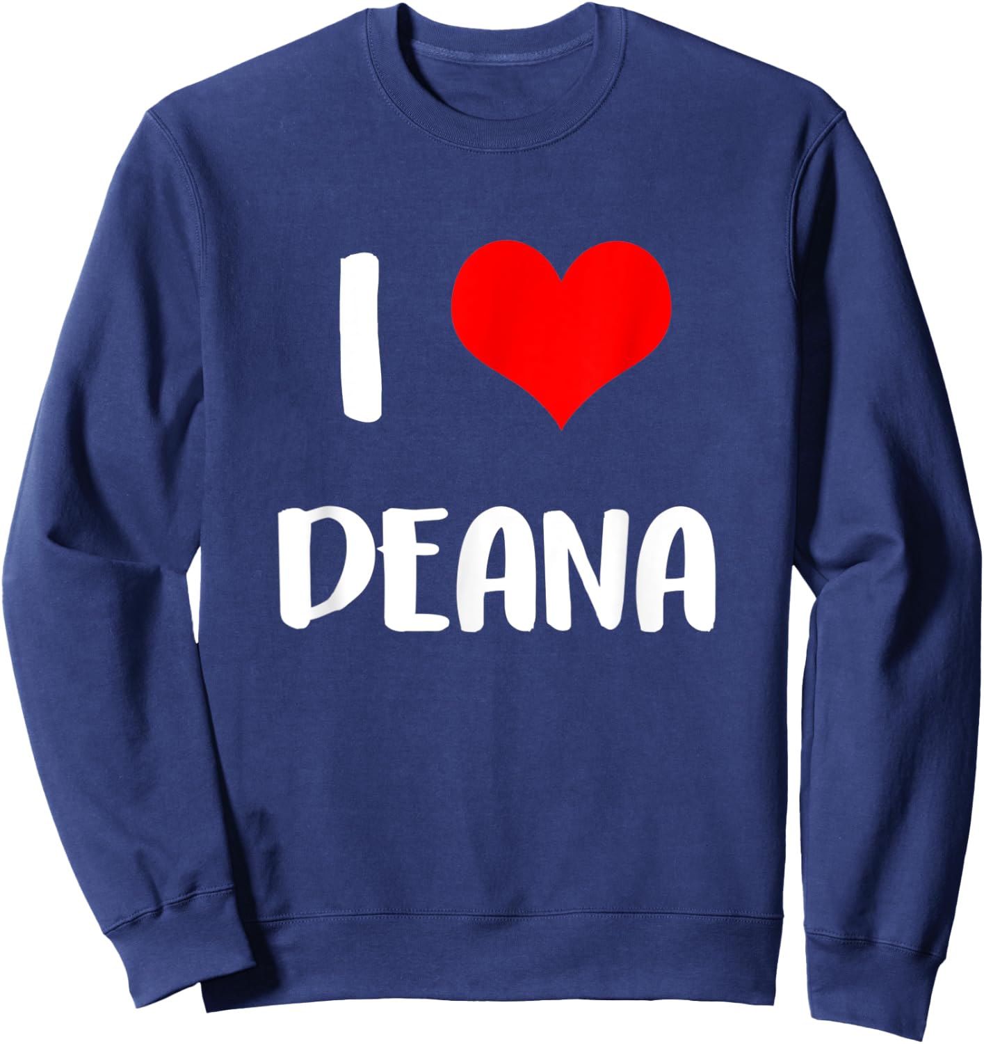 I love DEANA gift valentine guy heart Anniversary 6 Sweatshirt - Sweatshirt | Navy