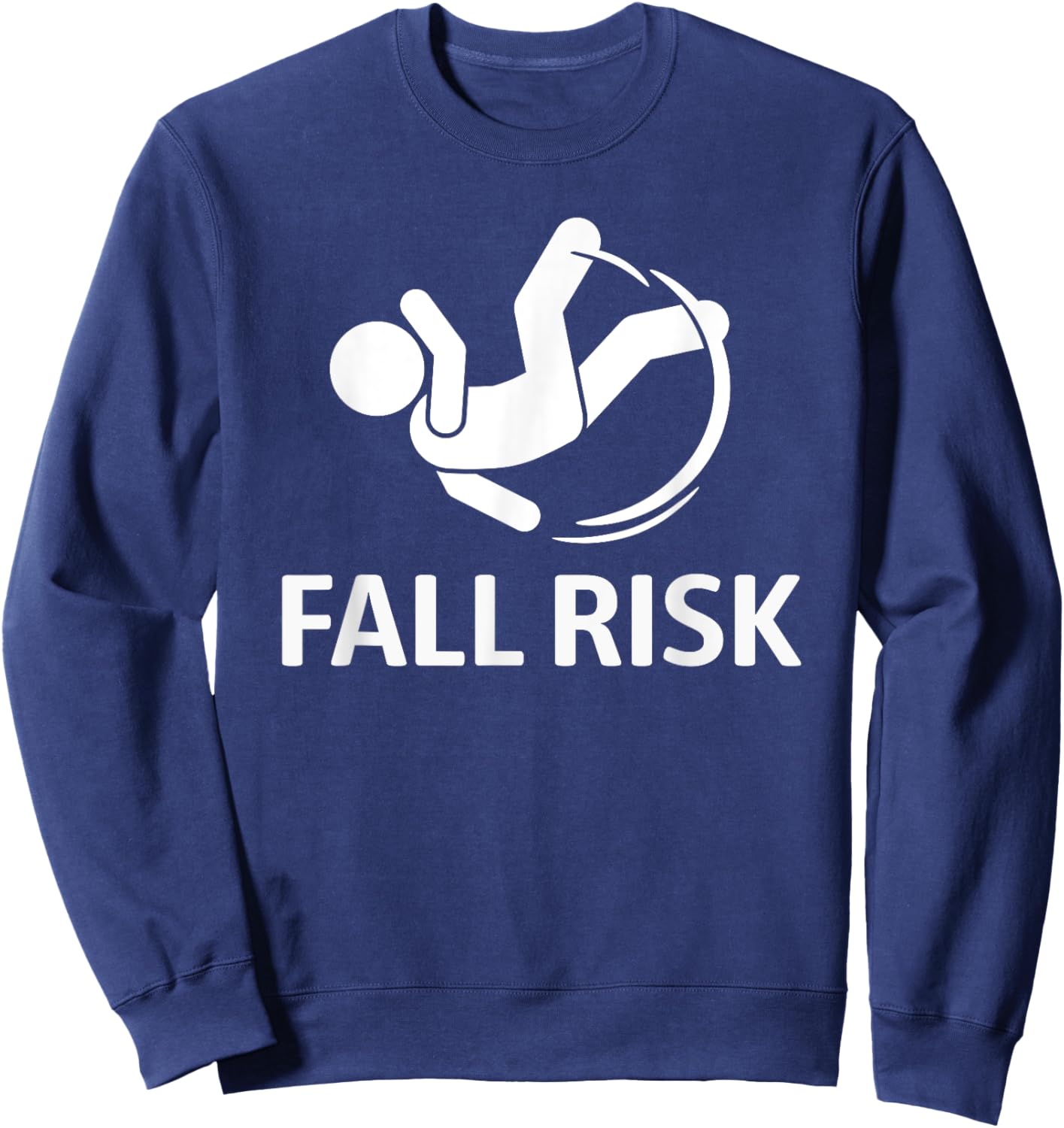Fall Risk Balance Issues Funny Sweatshirt - Sweatshirt | Navy