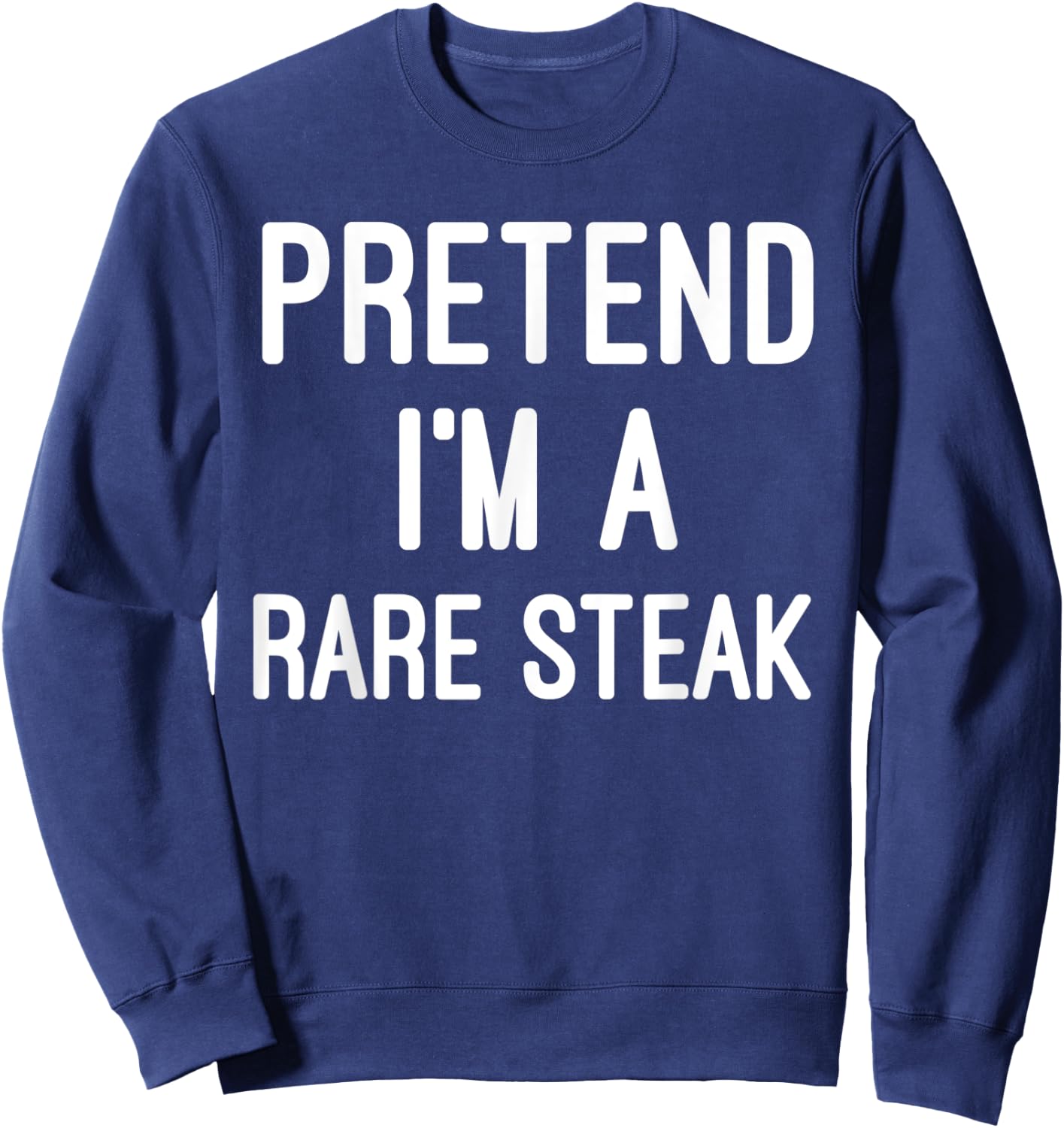Easy Lazy Halloween Party - Pretend I'm a Rare Steak Sweatshirt - Sweatshirt | Navy