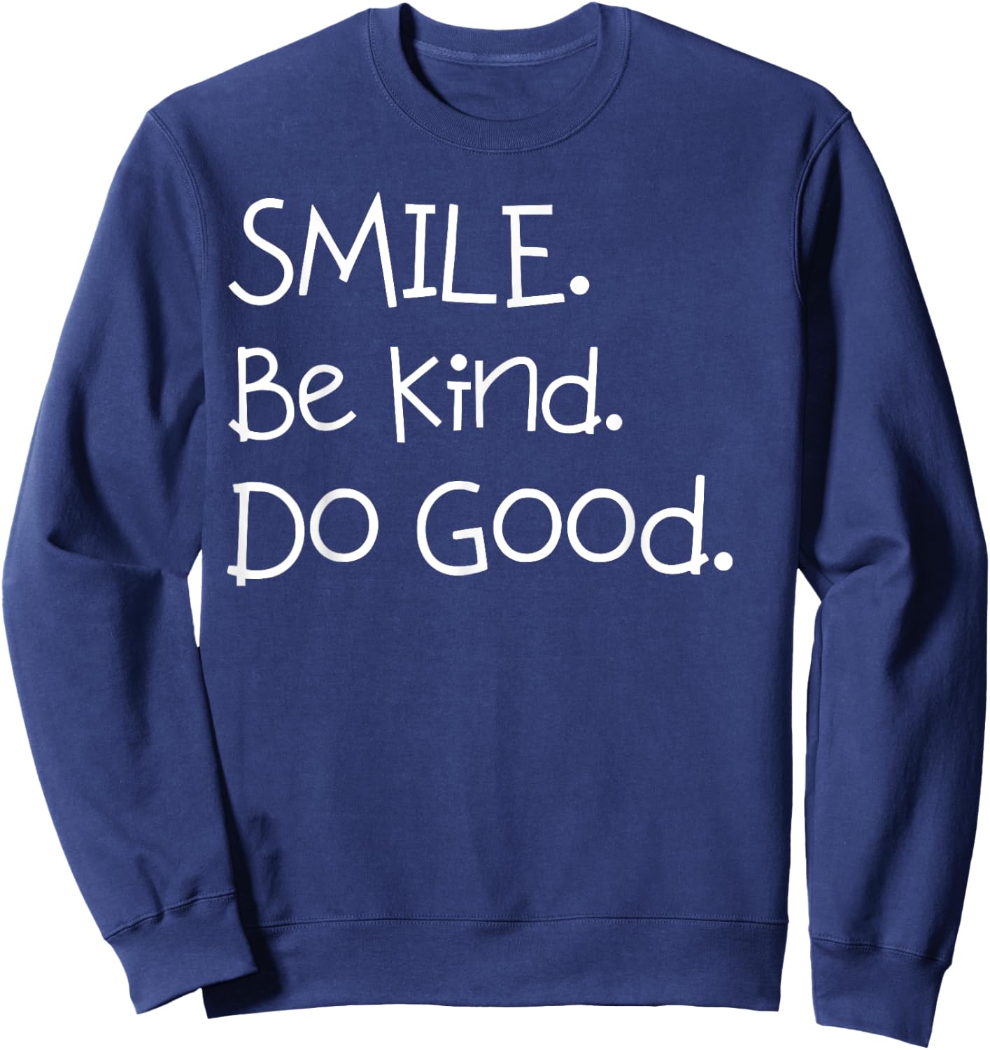 Smile. Be Kind. Do Good. shirt for Mom and Me or Dad and Me Sweatshirt - Sweatshirt | Navy