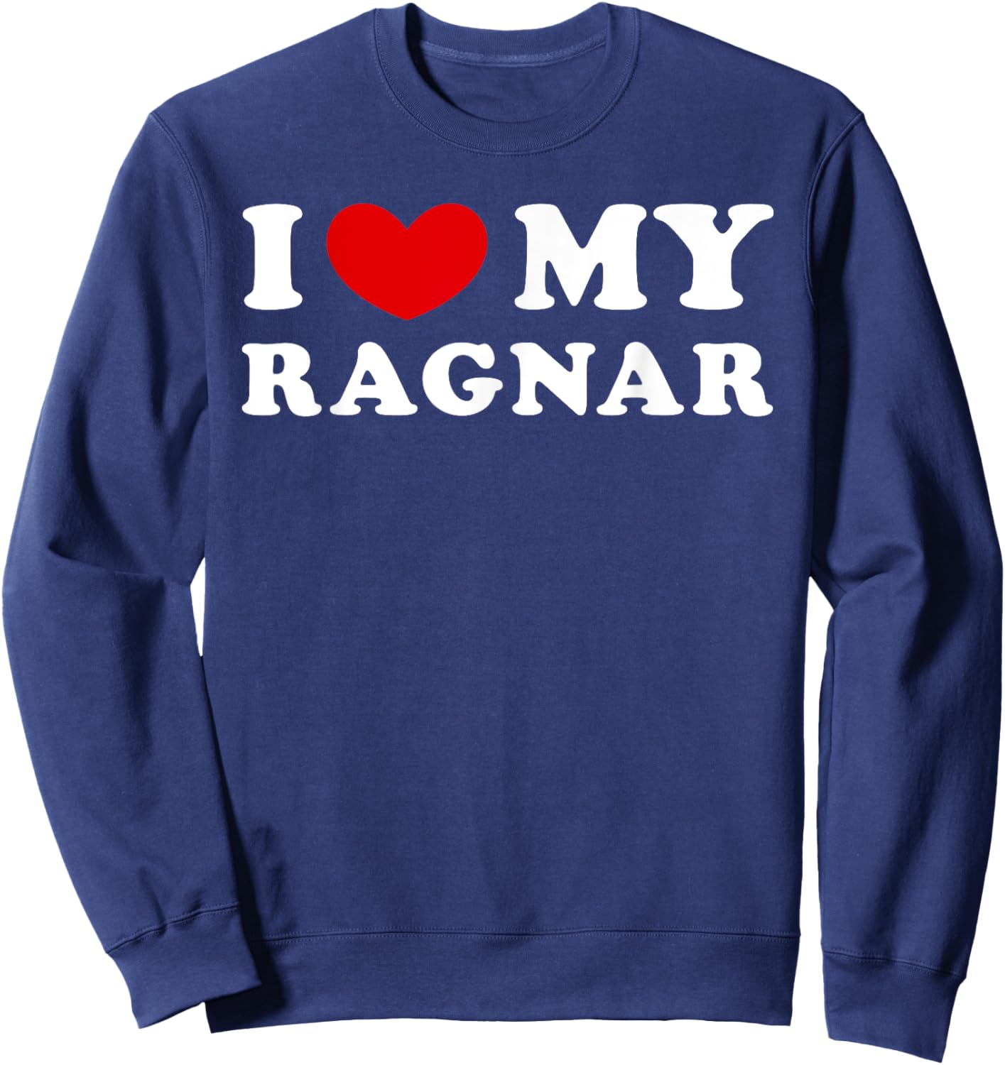 I Love My Ragnar, I Heart My Ragnar Sweatshirt - Sweatshirt | Navy