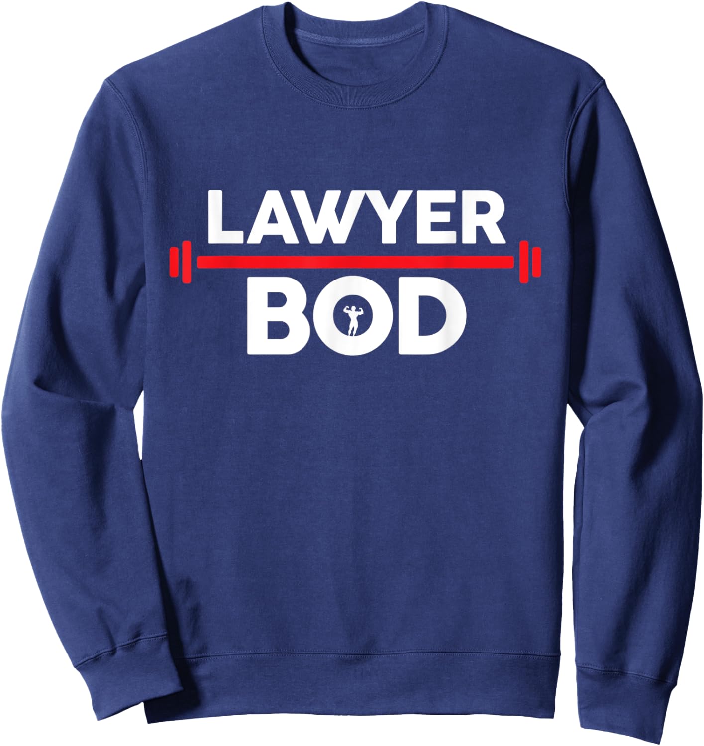 Lawyer Bod, Funny Gag Gift Gym Exercise Graphic Attorney Sweatshirt - Sweatshirt | Navy
