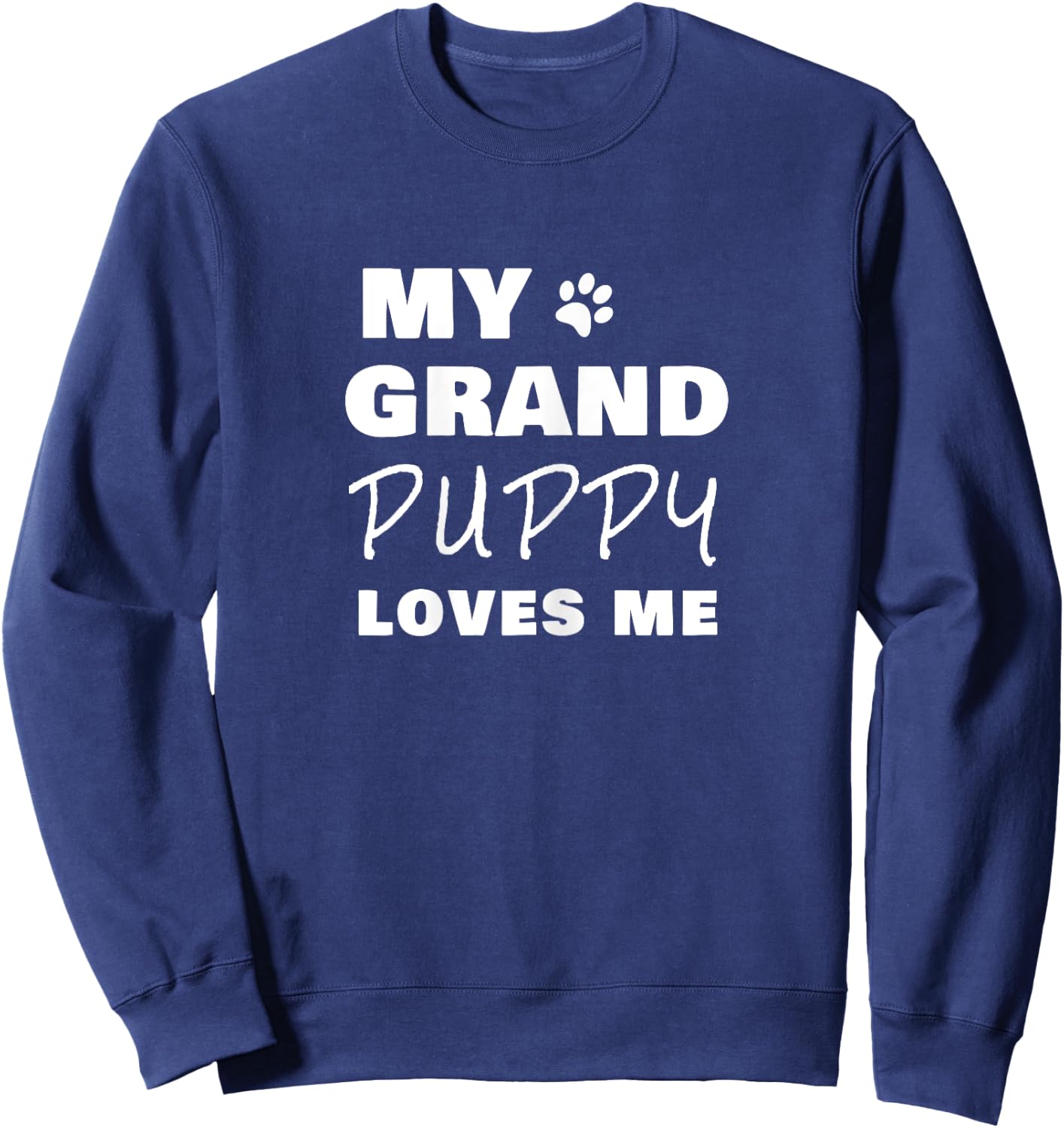 My Grandpuppy Loves Me Gift Grandma of Dogs or Puppy Sweatshirt - Sweatshirt | Navy