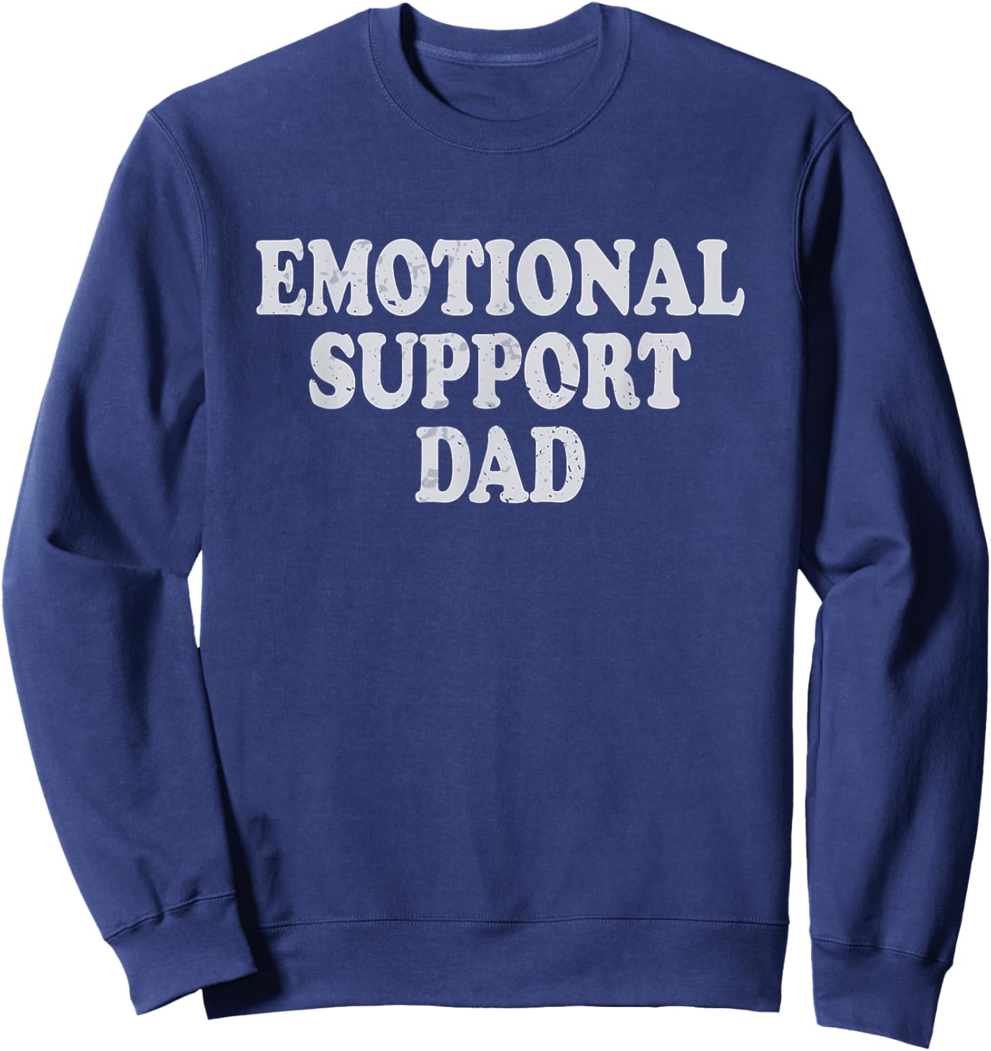 Emotional Support Dad Caring Dad Father Sweatshirt - Sweatshirt | Navy