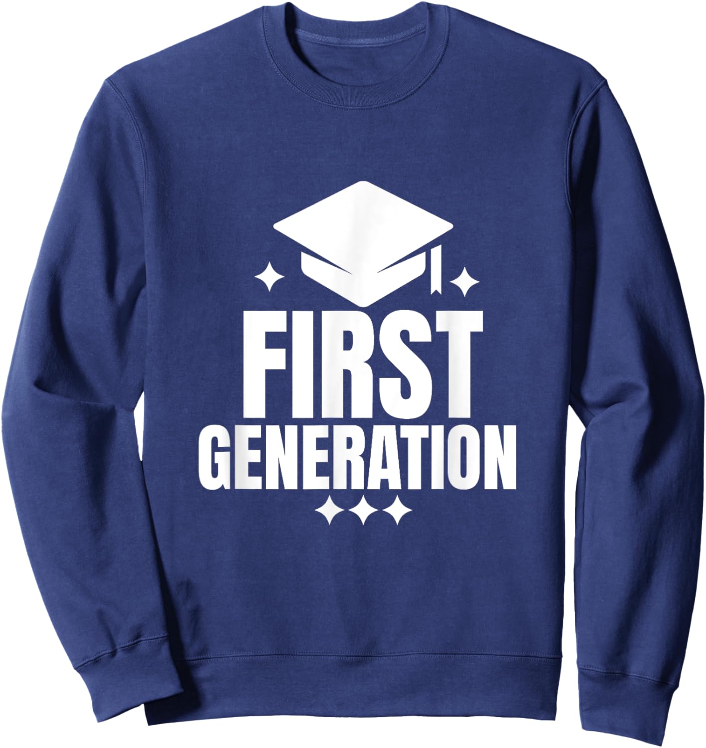 I'm First Generation College Student Grad Sweatshirt - Sweatshirt | Navy