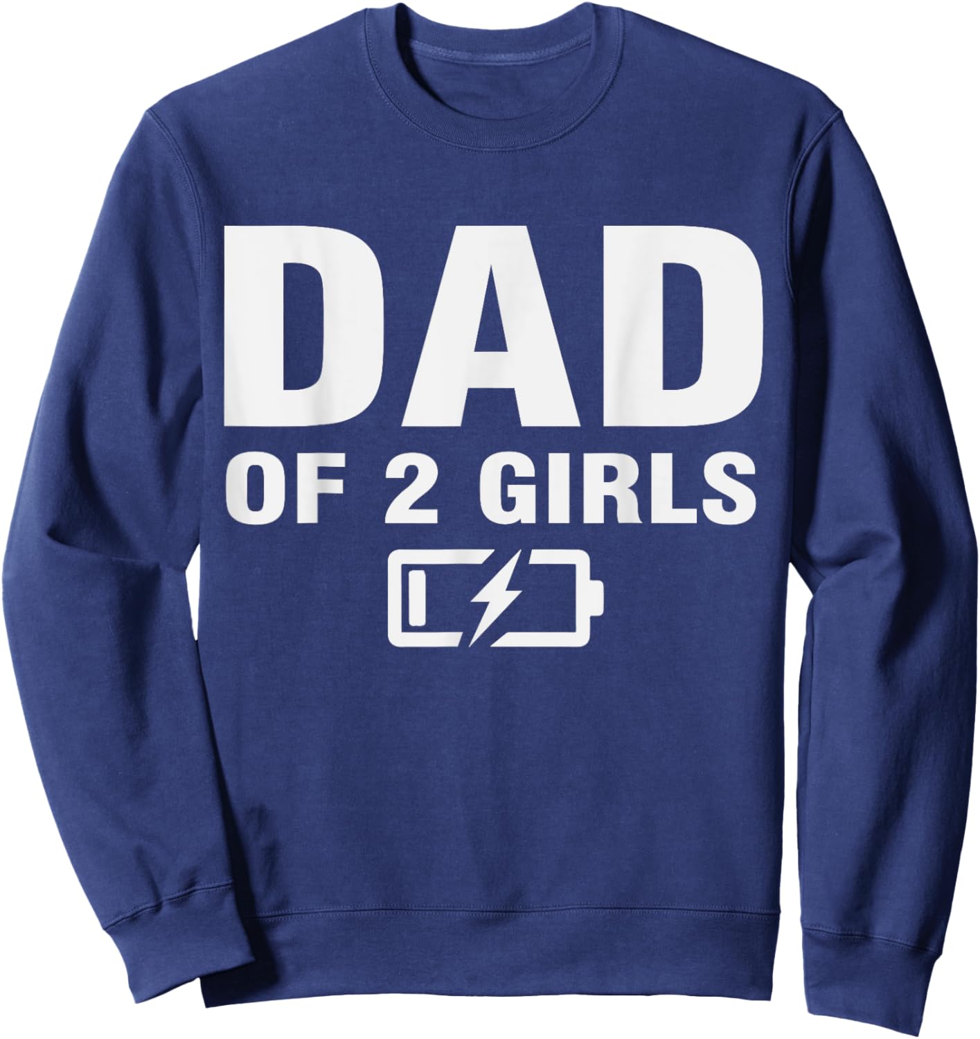 Daddy Of Two Daughters Low Battery Second Time Dad 2 Daughters Sweatshirt - Sweatshirt | Navy