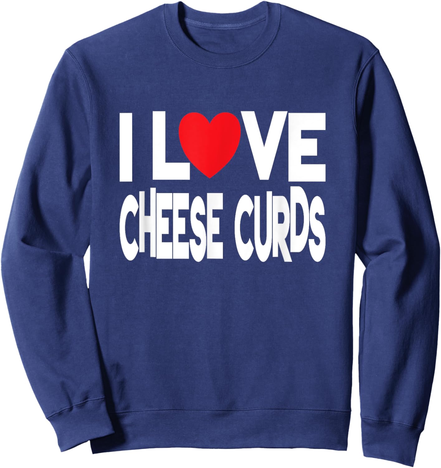 I Love Cheese Curds Sweatshirt - Sweatshirt | Navy