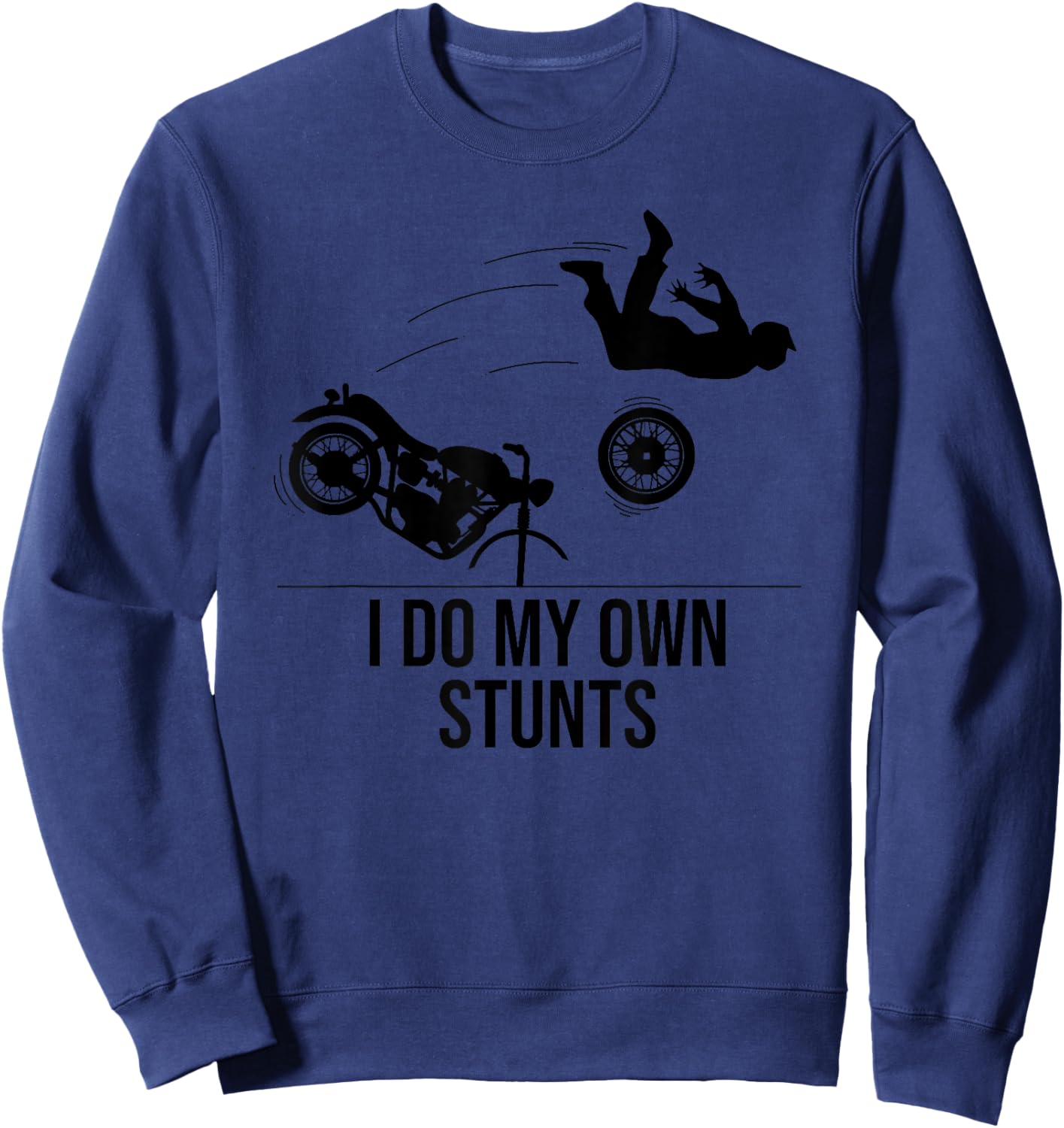 Funny I Do My Own Stunts Cool Motorcycle Gift Women Sweatshirt - Sweatshirt | Navy