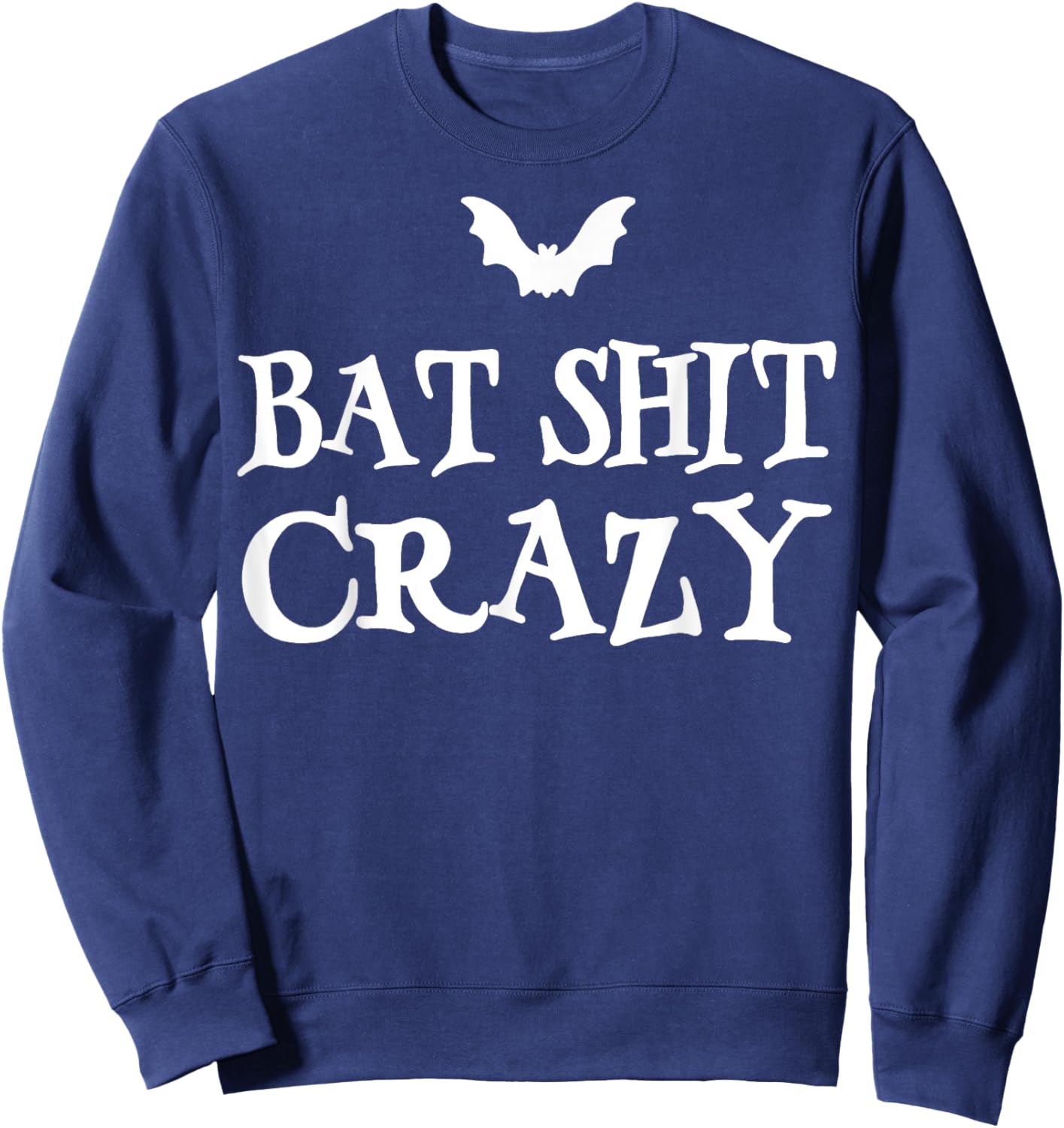 Bat Shit Crazy Funny Gifts Women Sweatshirt - Sweatshirt | Navy