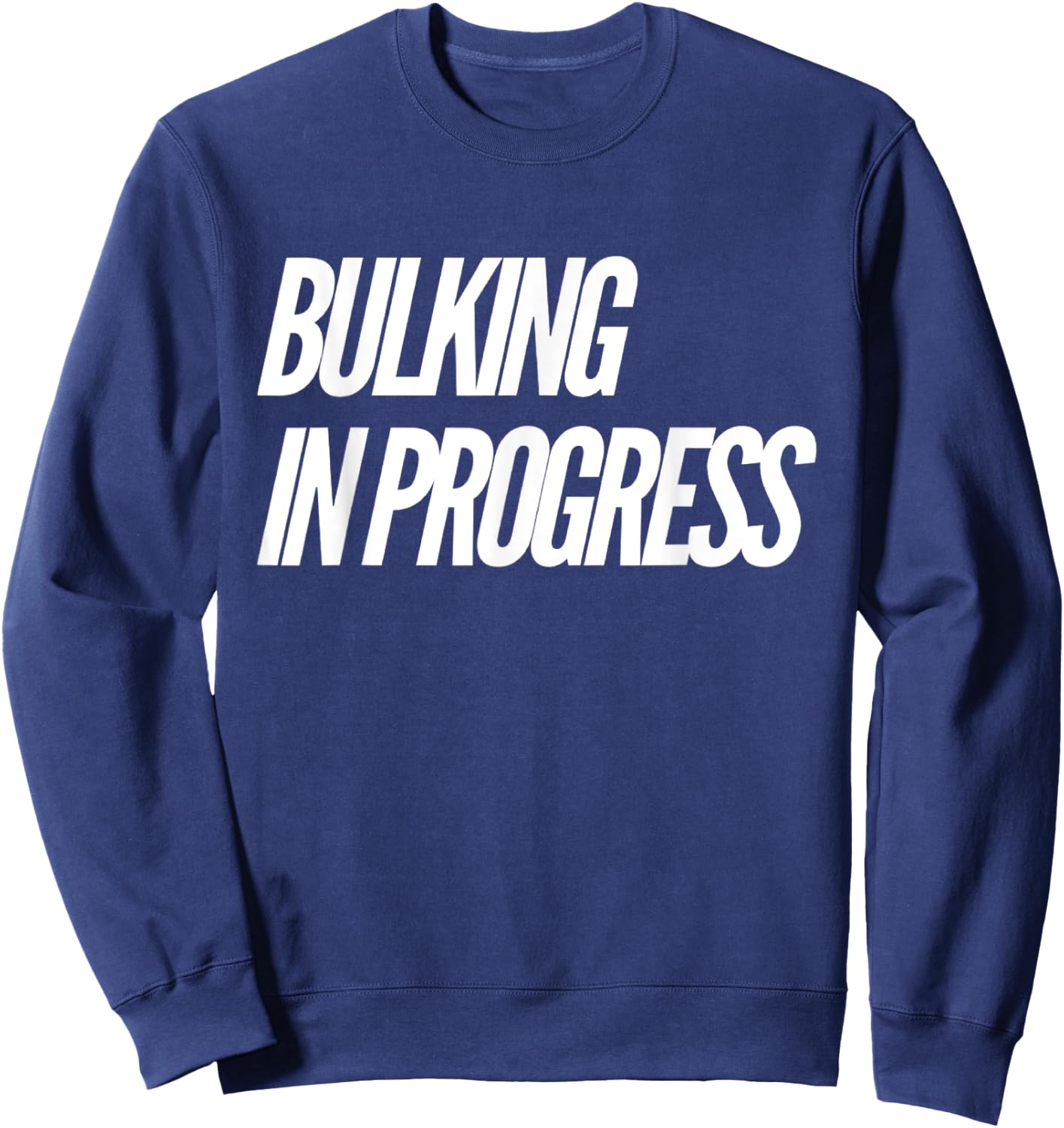Bulking Season Bulking In Progress Sweatshirt - Sweatshirt | Navy