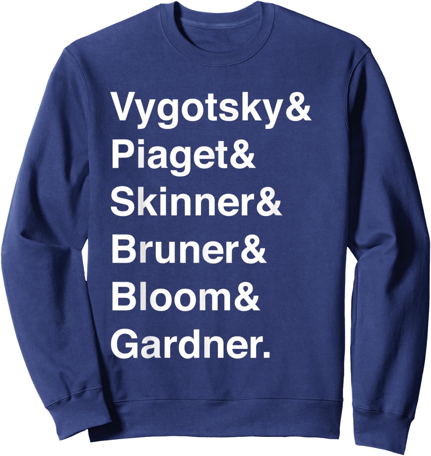 Education Teacher Gift Vygotsky Piaget Skinner Bruner Bloom Men Women Sweatshirt - Sweatshirt | Navy