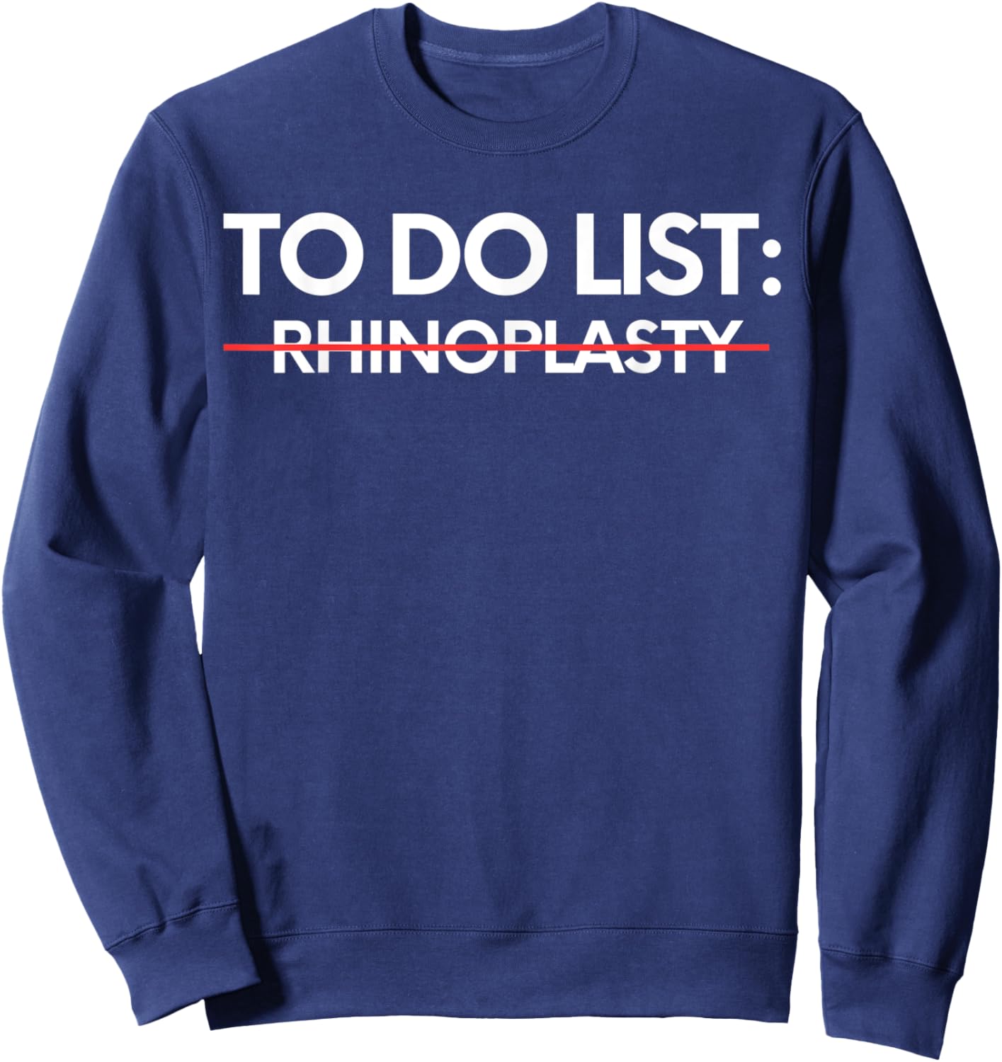 Inspiring To Do List Rhinoplasty Awareness Support Sweatshirt - Sweatshirt | Navy