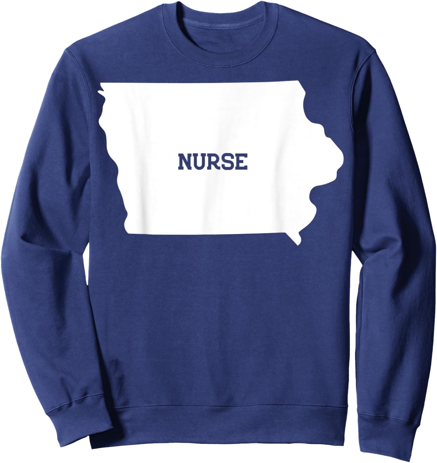 Iowa Nurse State RN CNA LPN - Appreciation Gift Sweatshirt - Sweatshirt | Navy