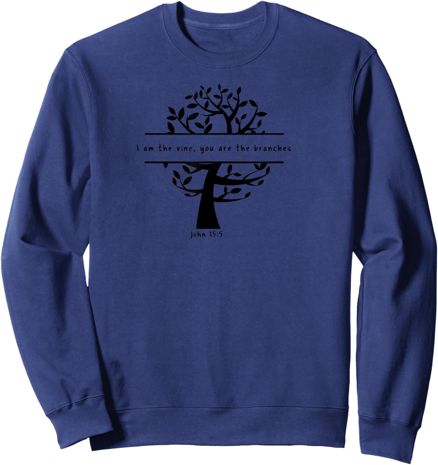 John 15:5 I Am The Vine Christian Faith Bible Tree Branches Sweatshirt - Sweatshirt | Navy