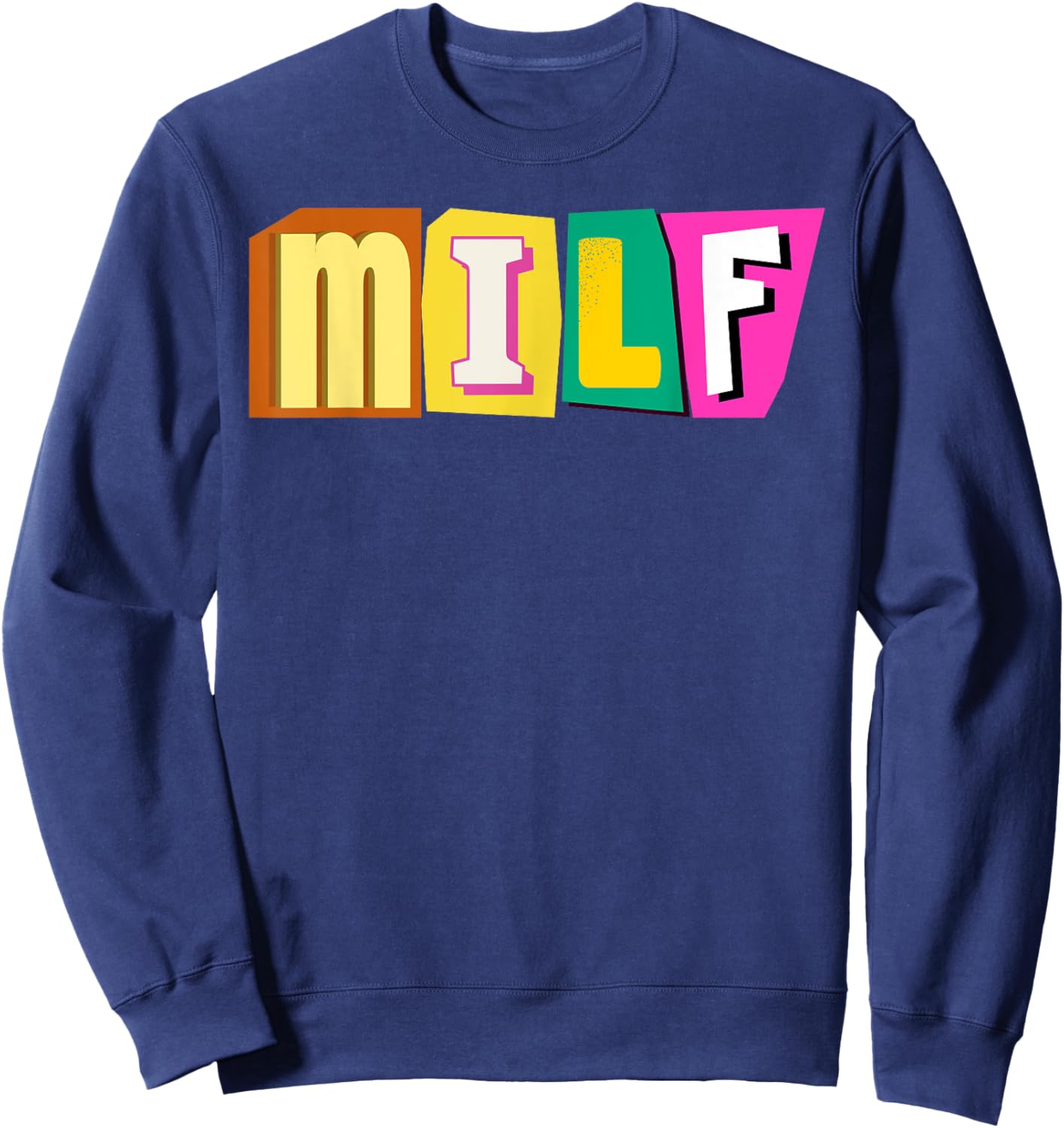 I Love MILFs is Mature Sexy Women is hot mom gifts Sweatshirt - Sweatshirt | Navy