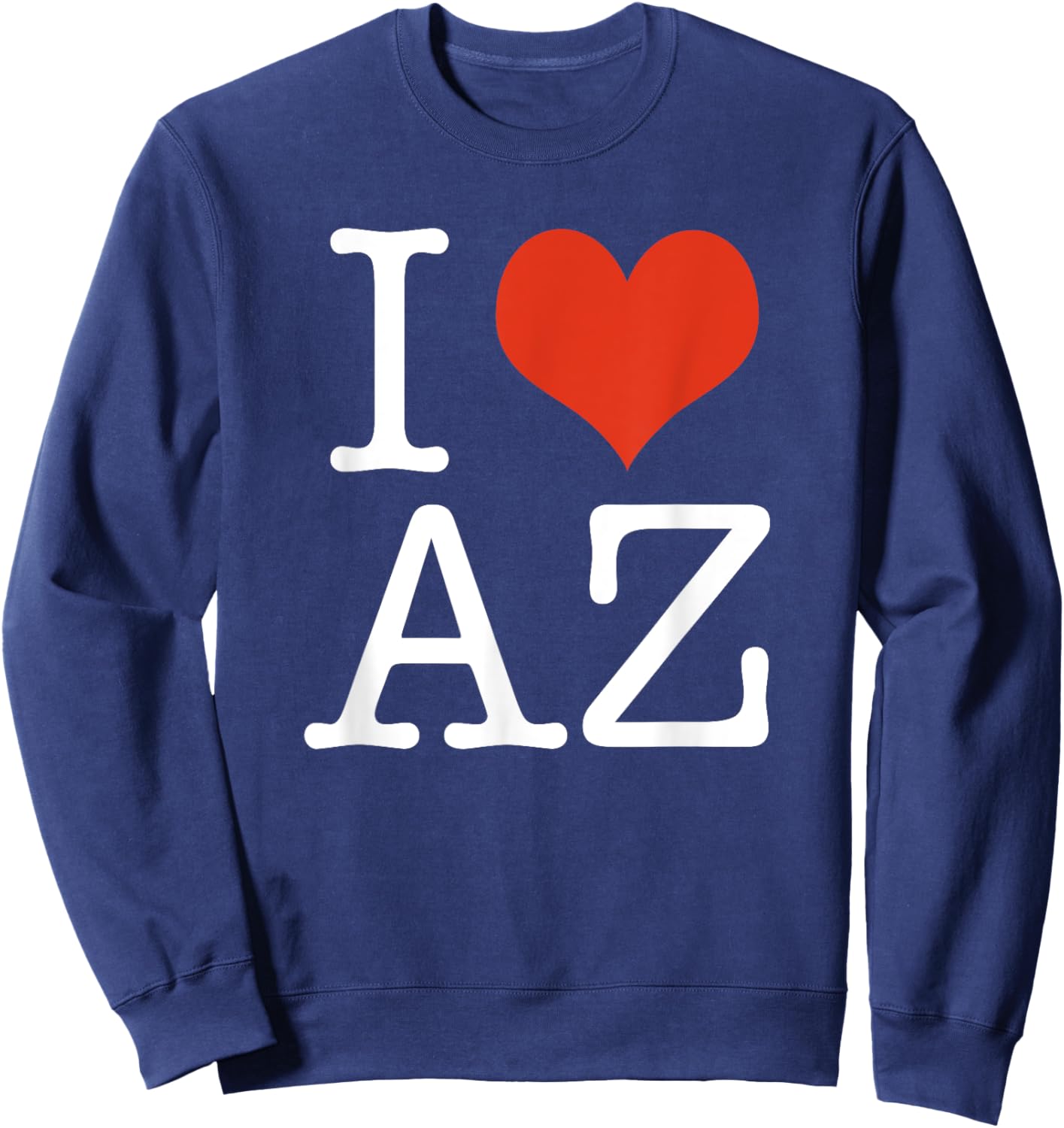I Love AZ Arizona USA American Sweatshirt - Sweatshirt | Navy