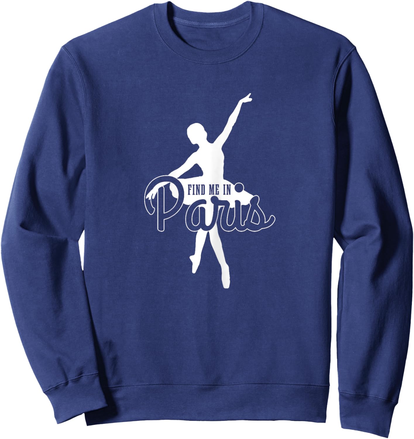 Ballet Dance Dancer Funny Ballerina Gift Sweatshirt - Sweatshirt | Navy