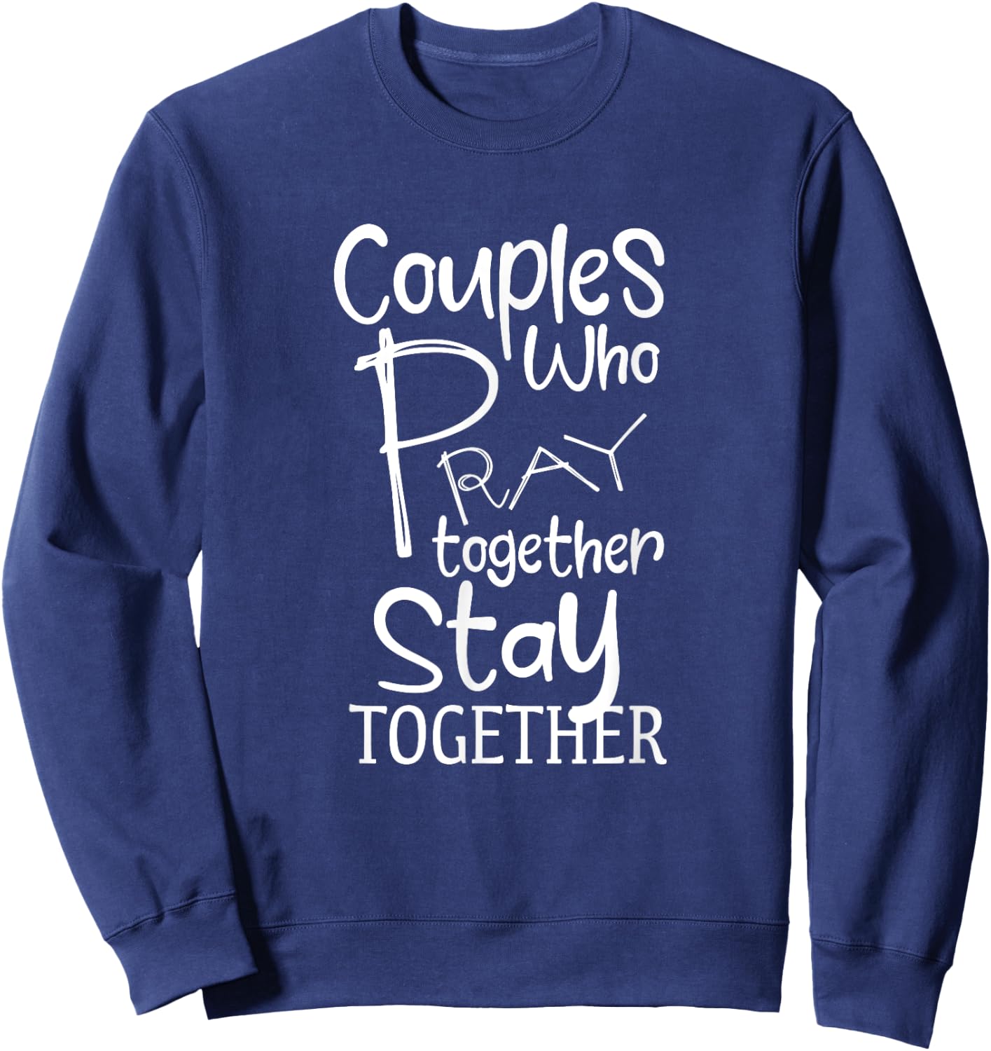 Couples Who Pray Together Stay Together Christian Sweatshirt - Sweatshirt | Navy