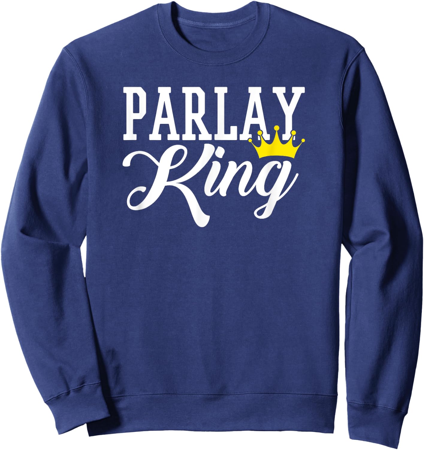 Parlay King Sports Betting Gambling Odds DFS Moneyline Over Sweatshirt - Sweatshirt | Navy